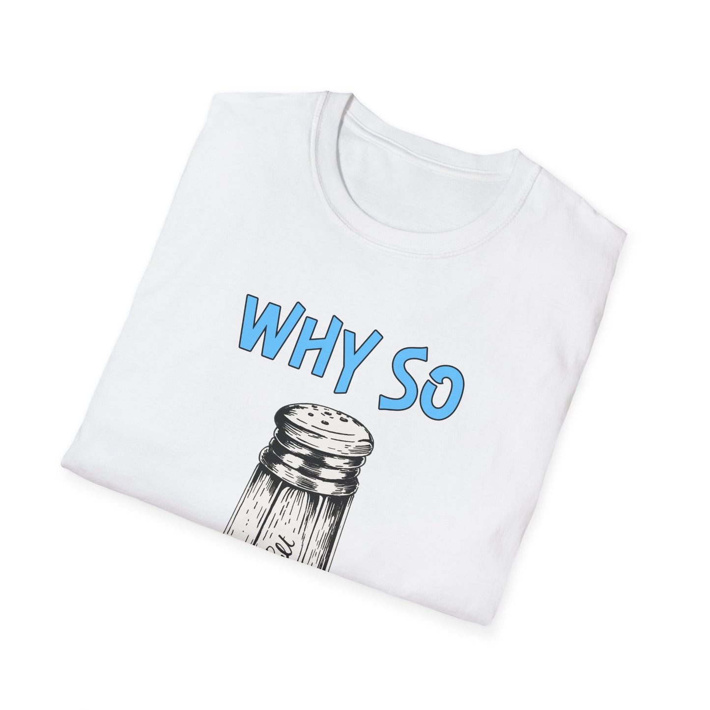 Why So Salty-  Men's Softstyle T-Shirt