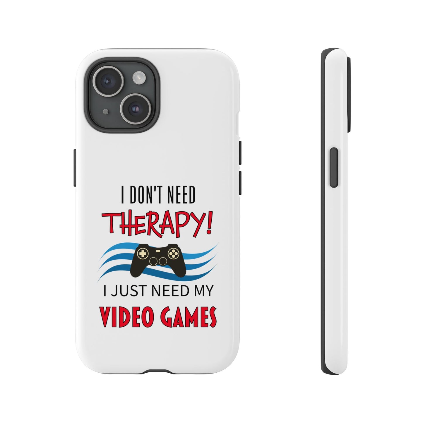 I Don't Need Therapy- iPhone Tough Cases