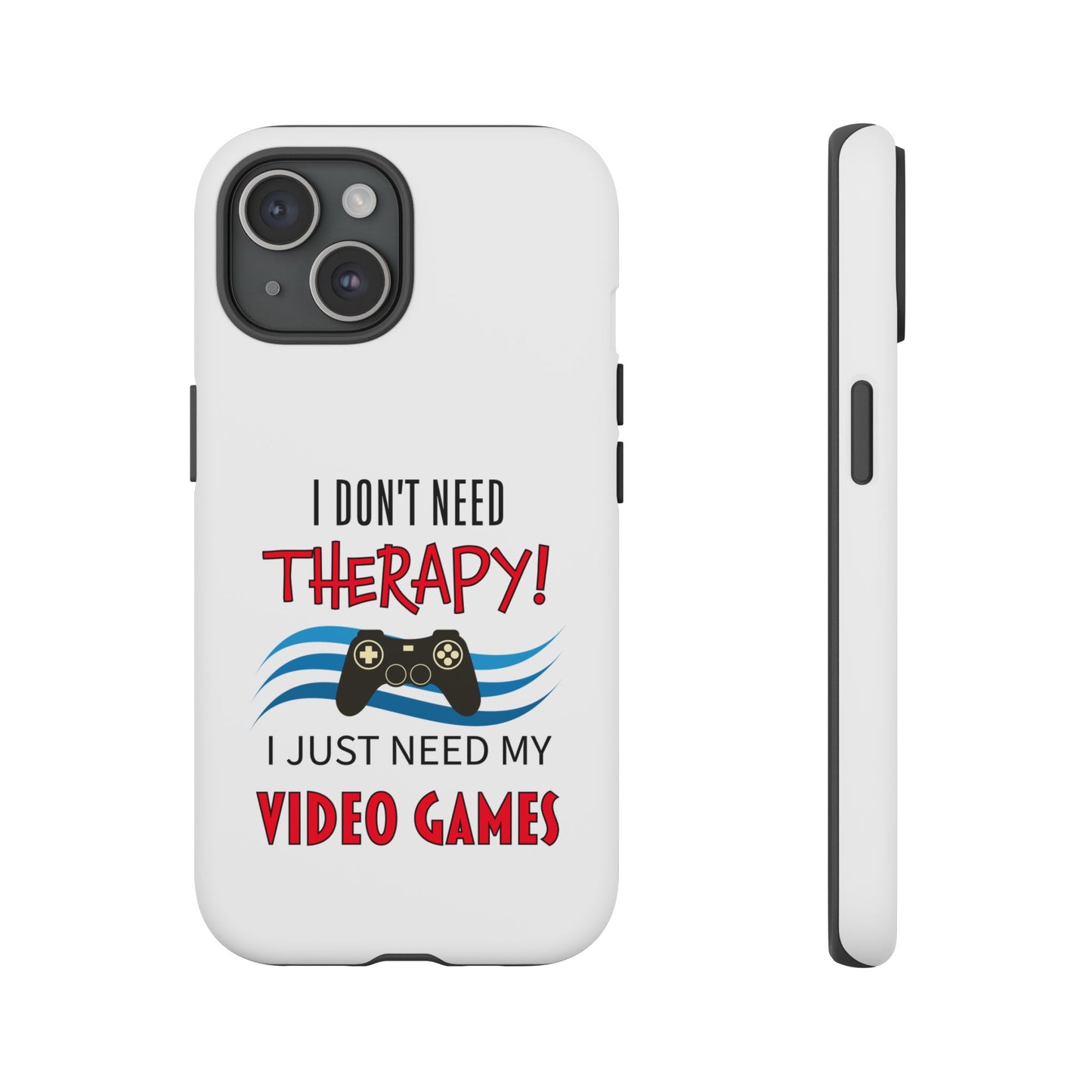 I Don't Need Therapy- iPhone Tough Cases