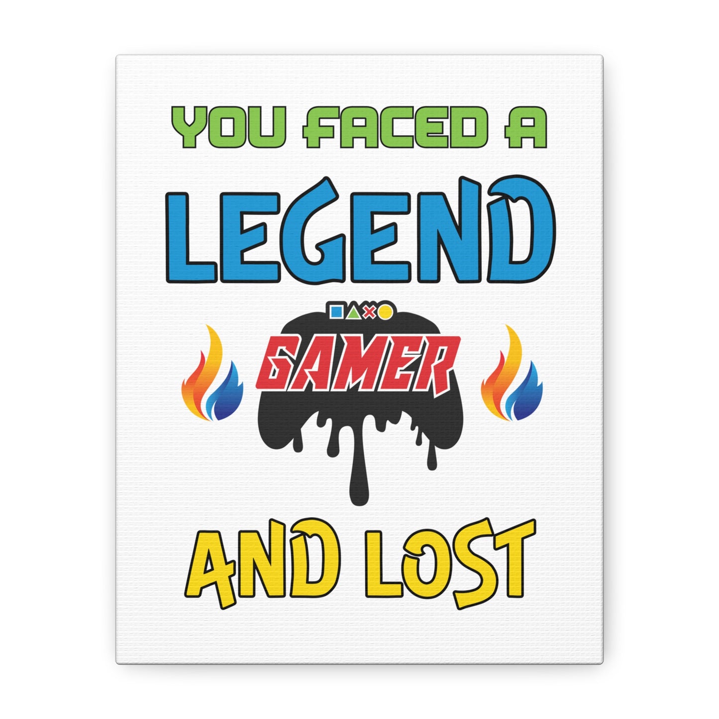 You Faced a Legend- Matte Canvas