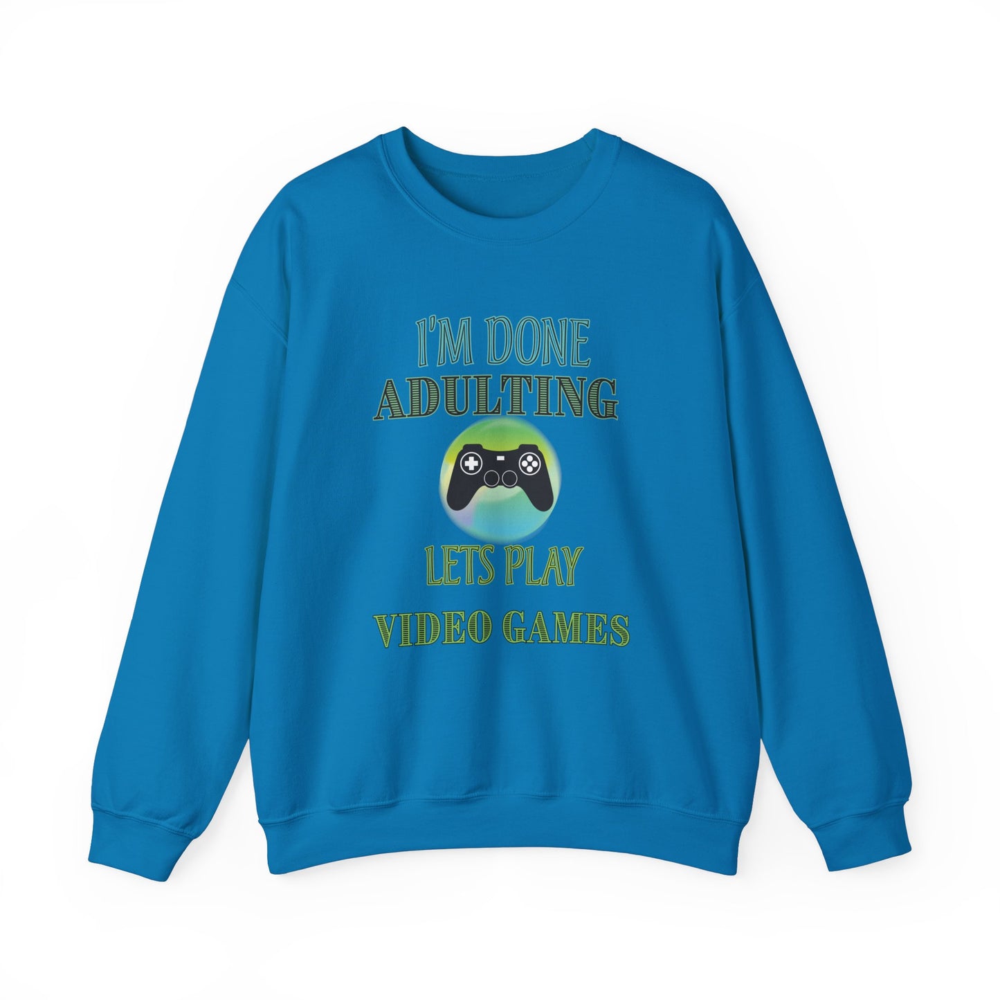 I'm Done Adulting- Women's Sweatshirt