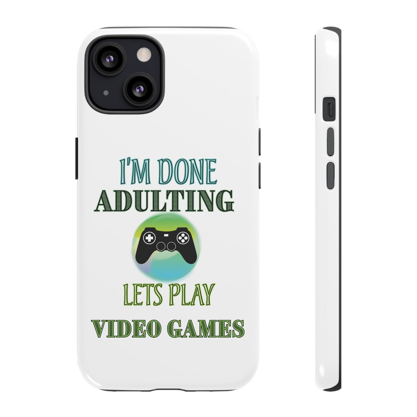 I'm Done Adulting- iPhone Tough Cases