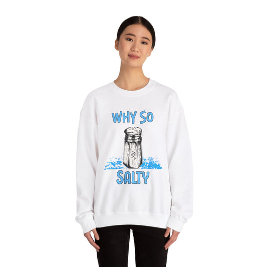 Why So Salty- Women's Sweatshirt