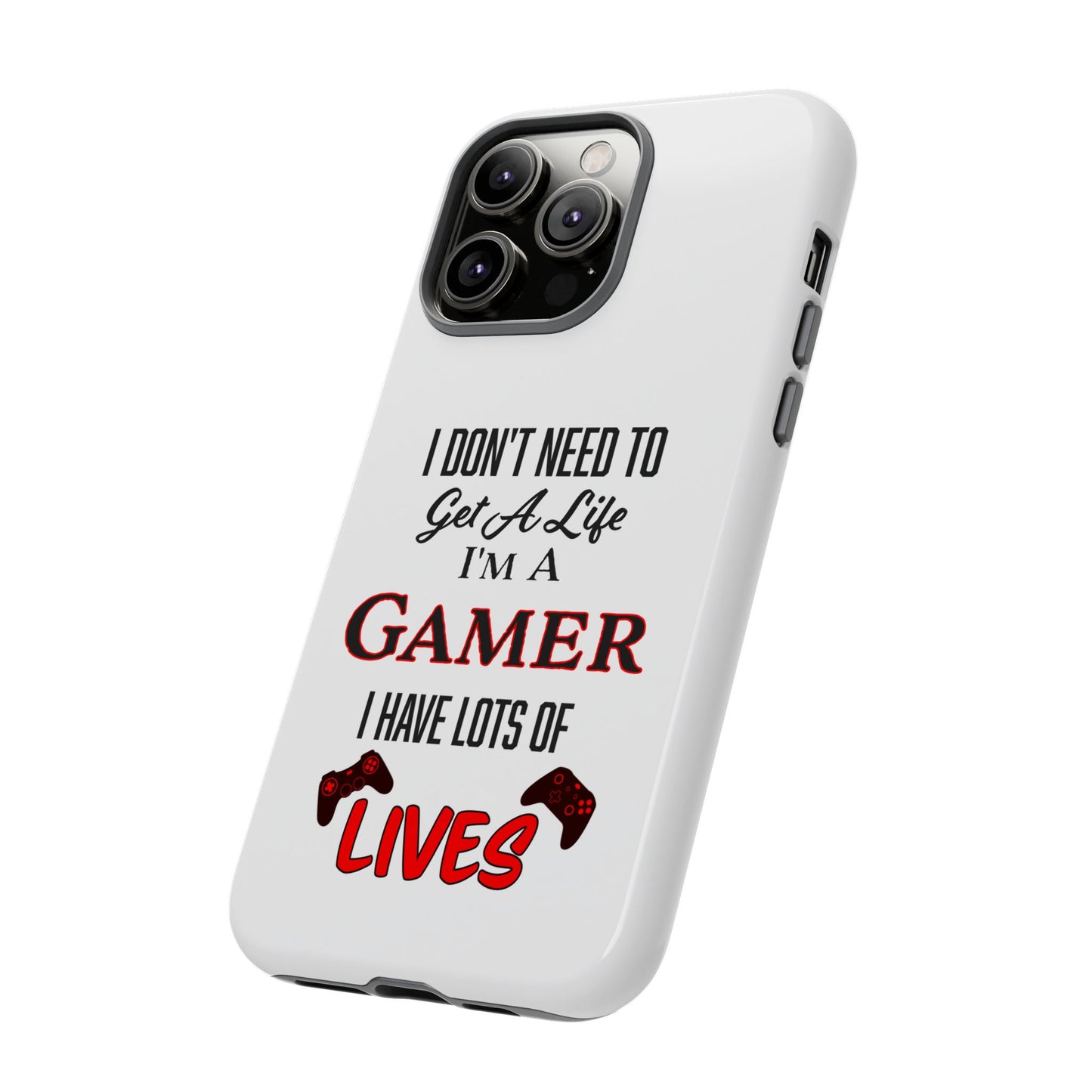 I Don't Need to Get a Life- iPhone Tough Cases