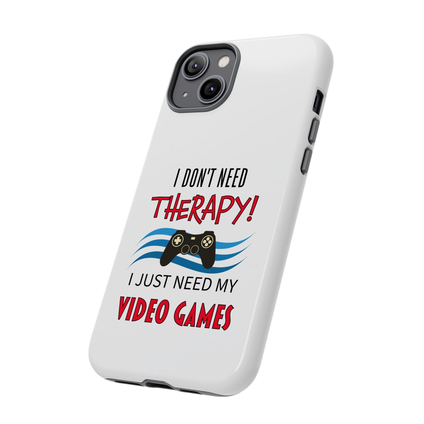 I Don't Need Therapy- iPhone Tough Cases