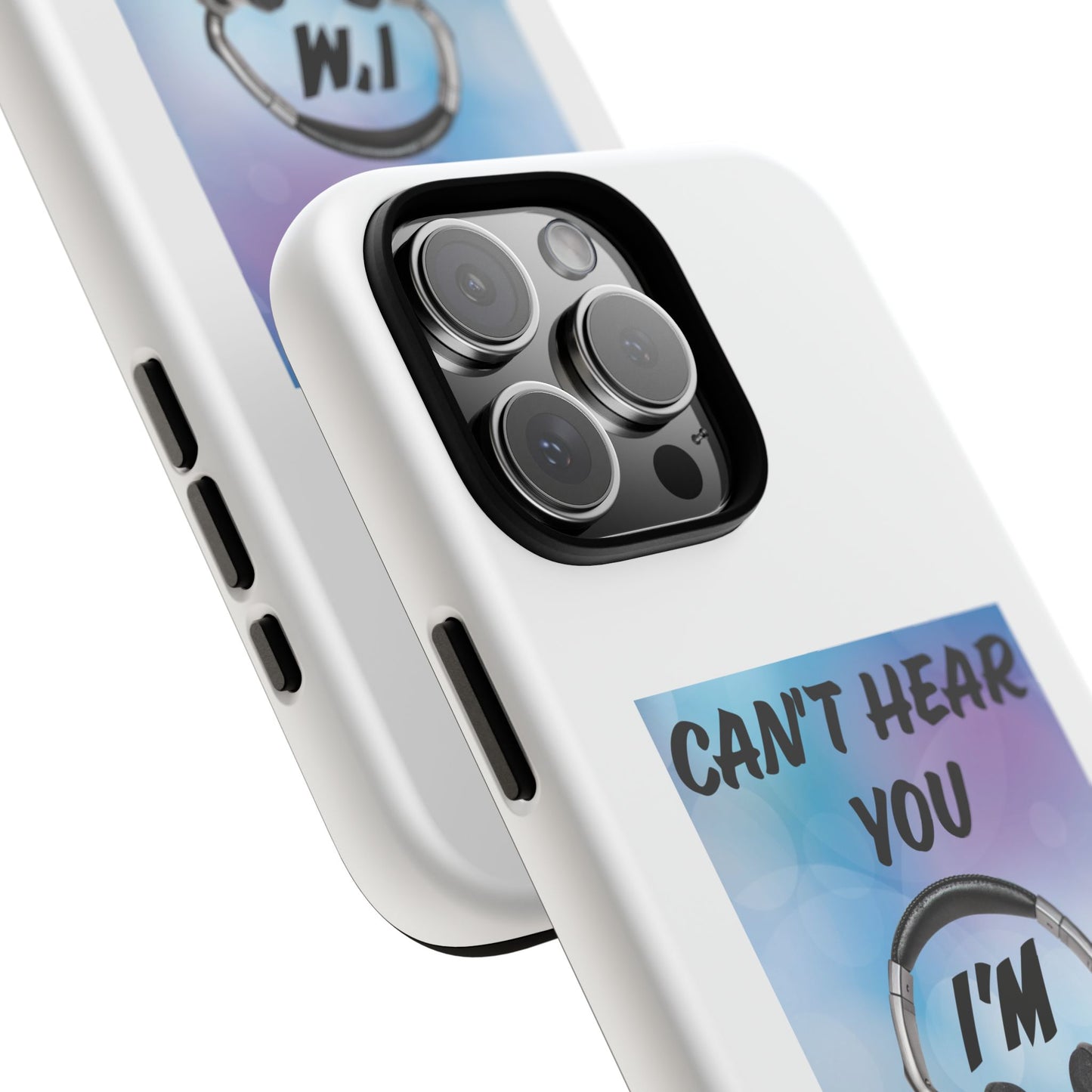 Can't Hear You- iPhone Tough Cases