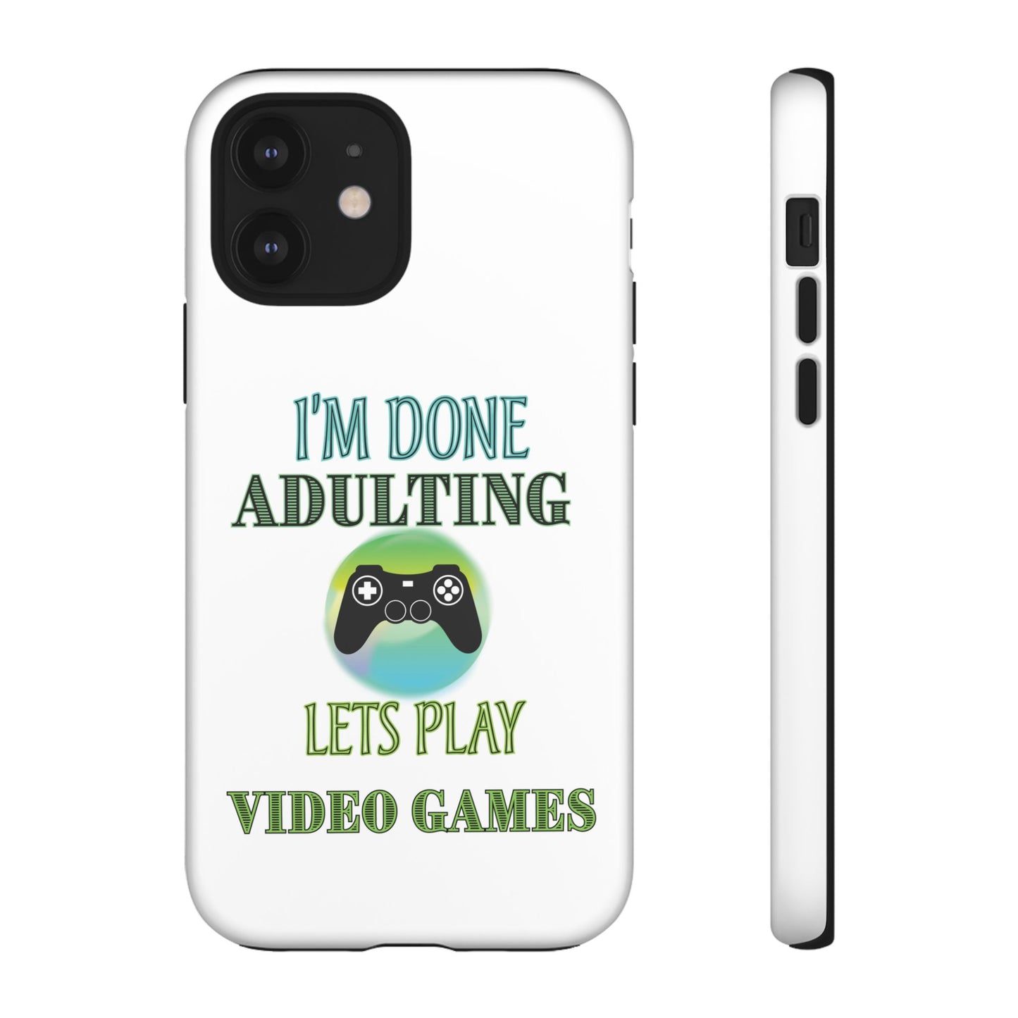 I'm Done Adulting- iPhone Tough Cases