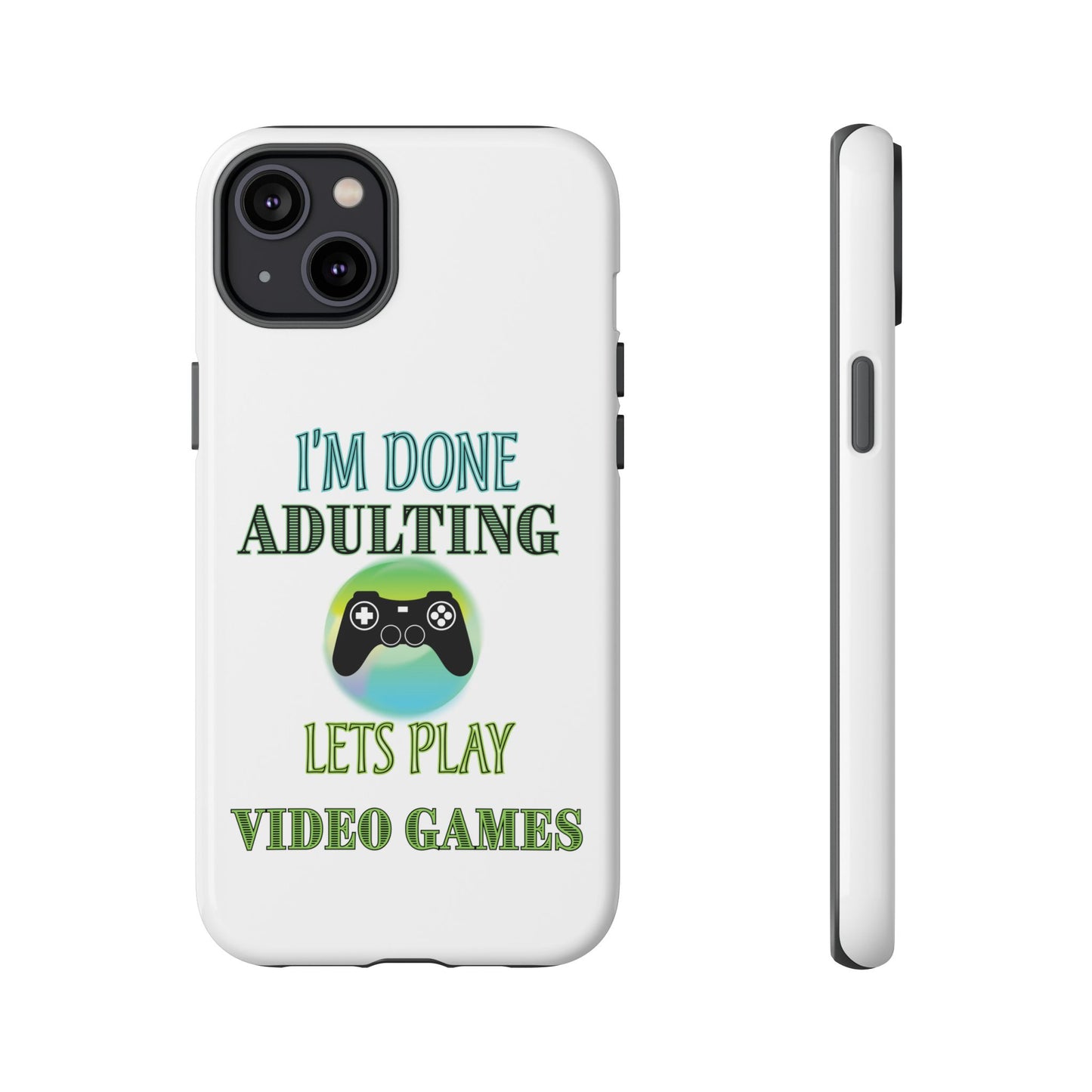 I'm Done Adulting- iPhone Tough Cases