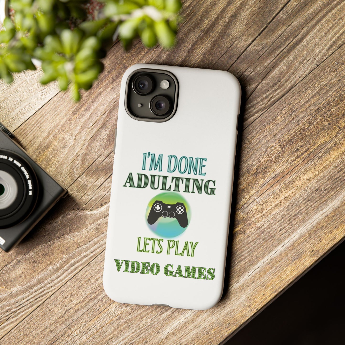 I'm Done Adulting- iPhone Tough Cases