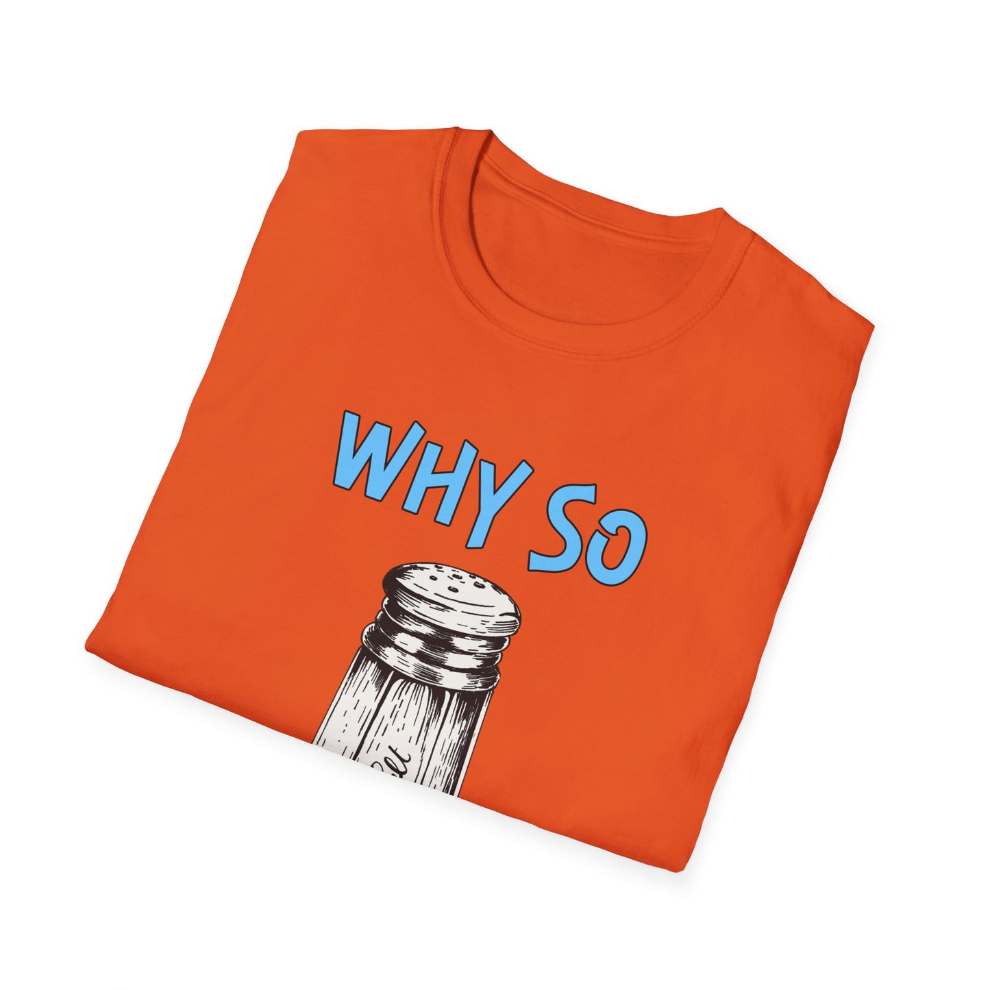 Why So Salty-  Men's Softstyle T-Shirt