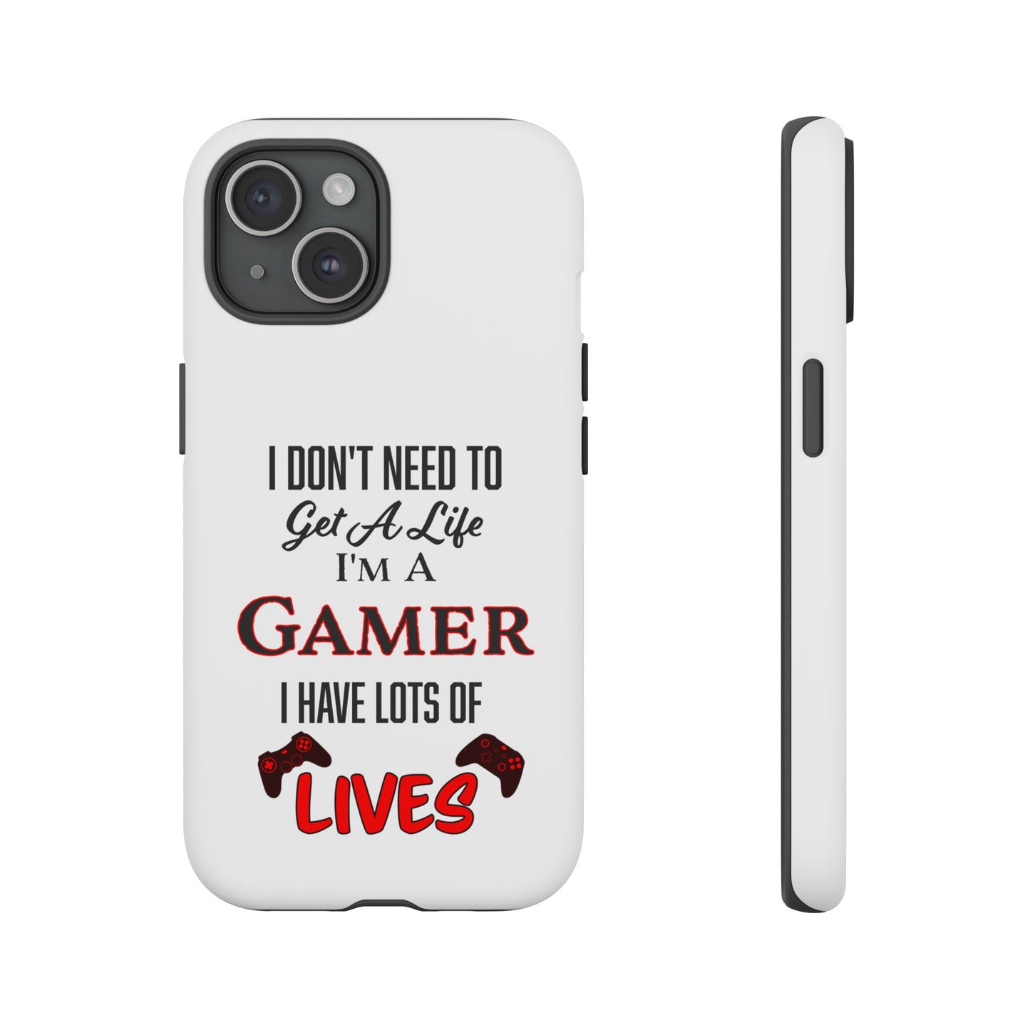 I Don't Need to Get a Life- iPhone Tough Cases