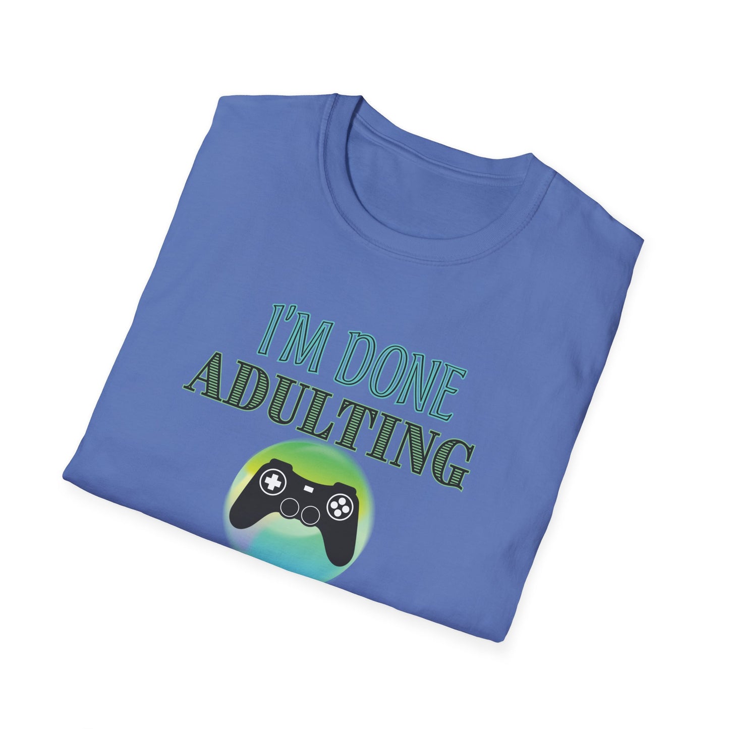 I'm Done Adulting- Women's Softstyle T-Shirt