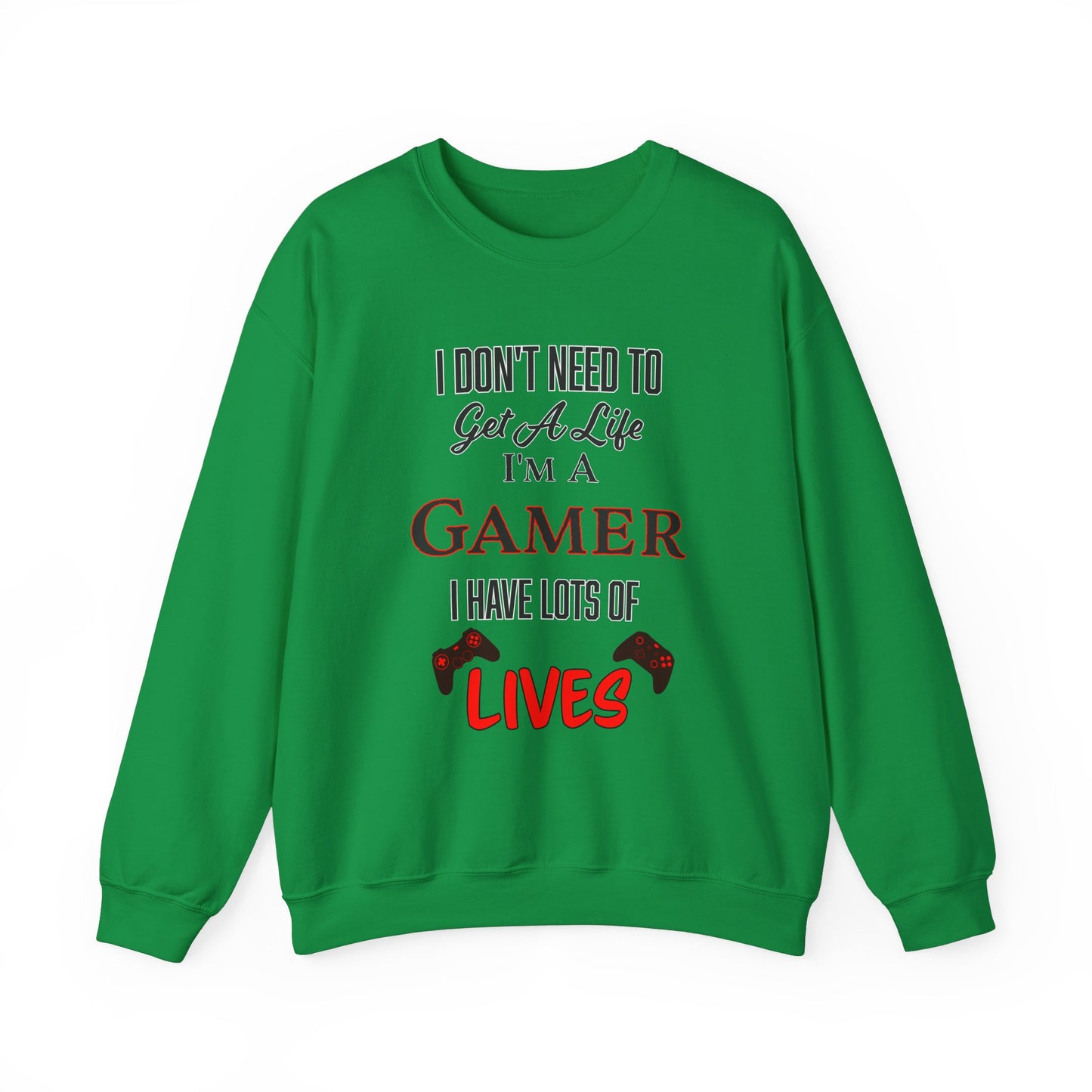 I Don't Need to Get a Life- Men's Sweatshirt