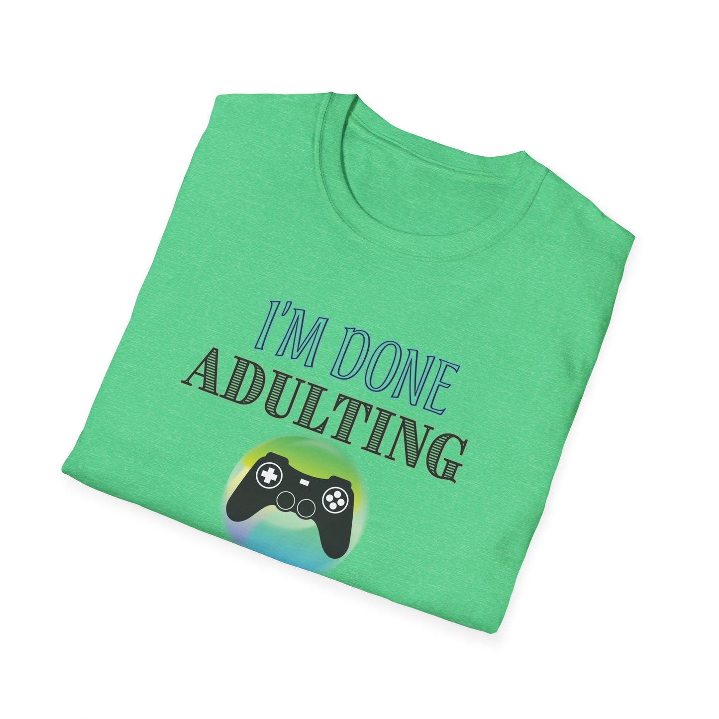 I'm Done Adulting- Women's Softstyle T-Shirt