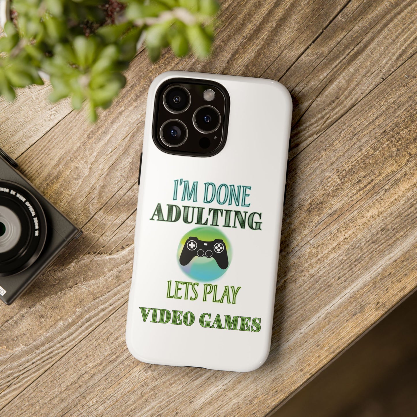 I'm Done Adulting- iPhone Tough Cases