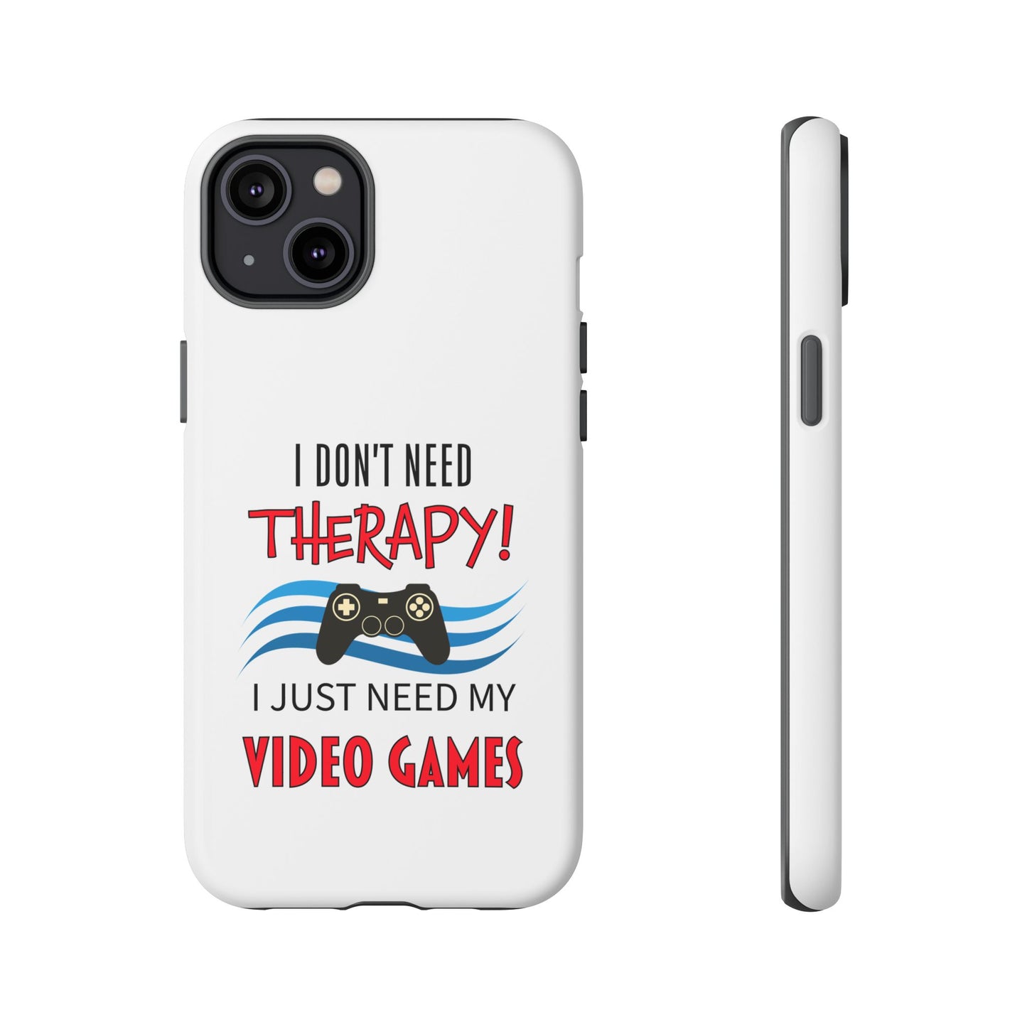 I Don't Need Therapy- iPhone Tough Cases