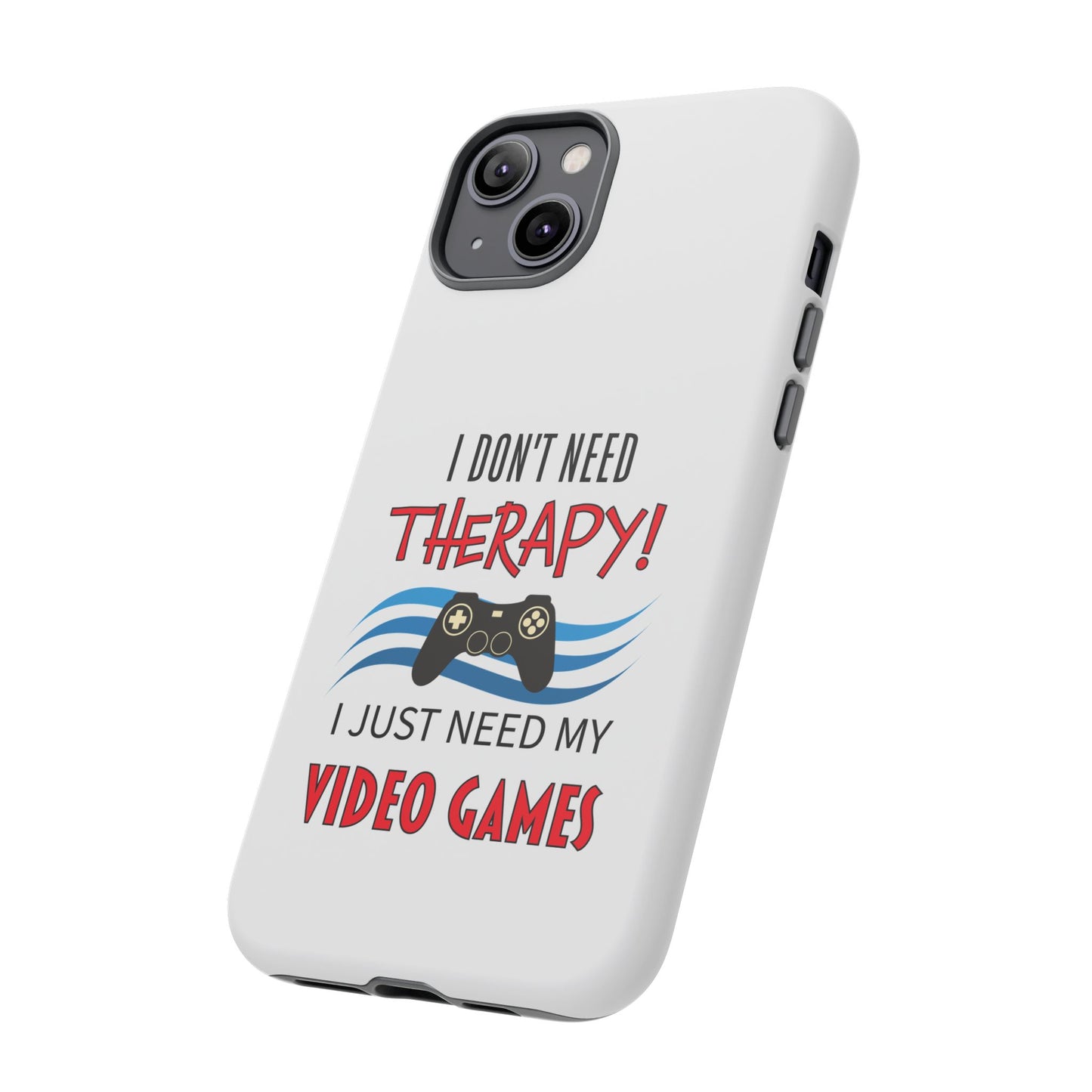 I Don't Need Therapy- iPhone Tough Cases