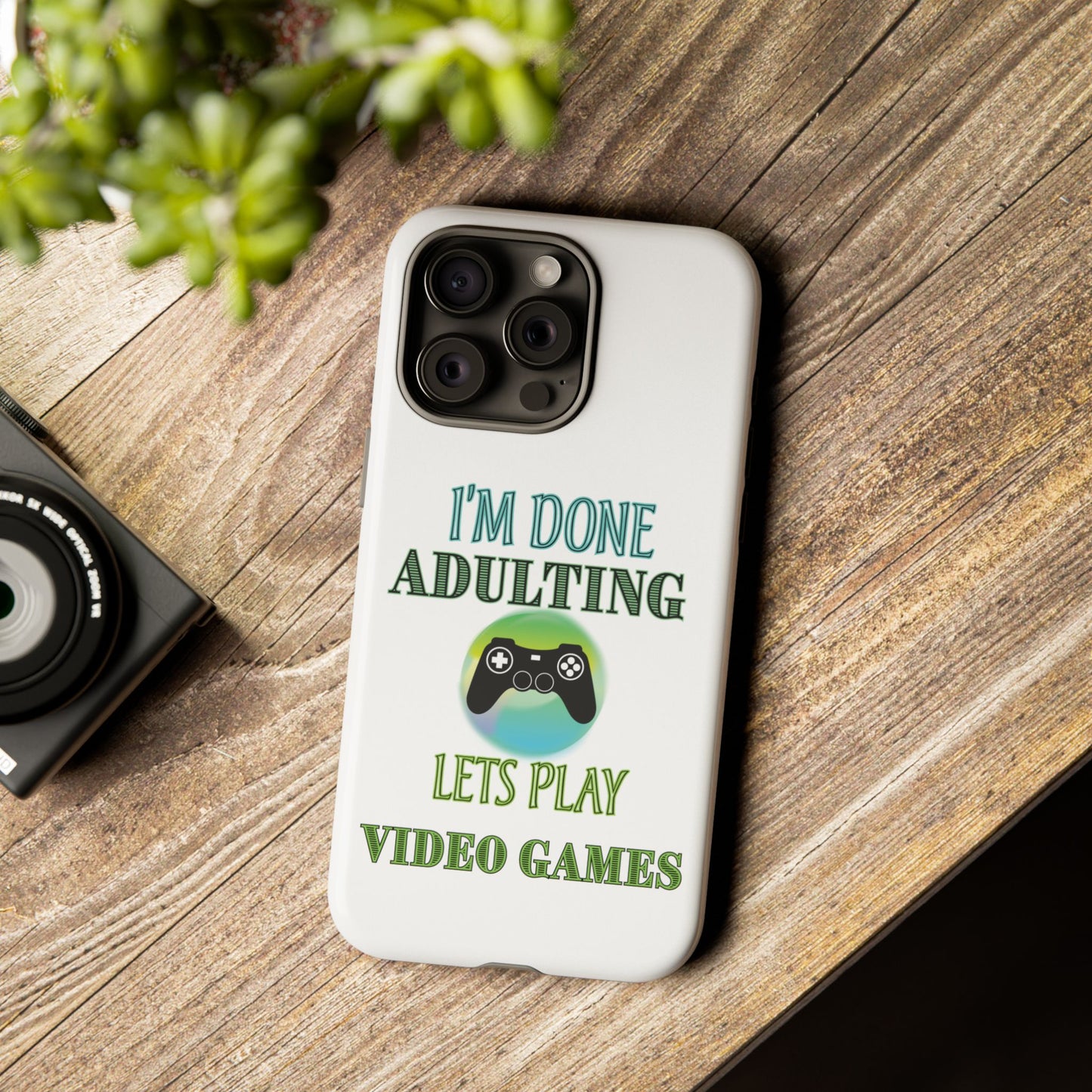 I'm Done Adulting- iPhone Tough Cases