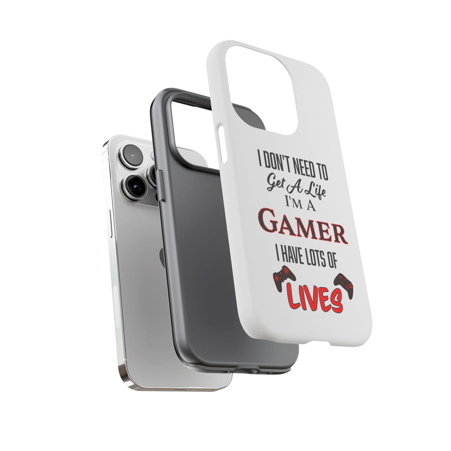 I Don't Need to Get a Life- iPhone Tough Cases