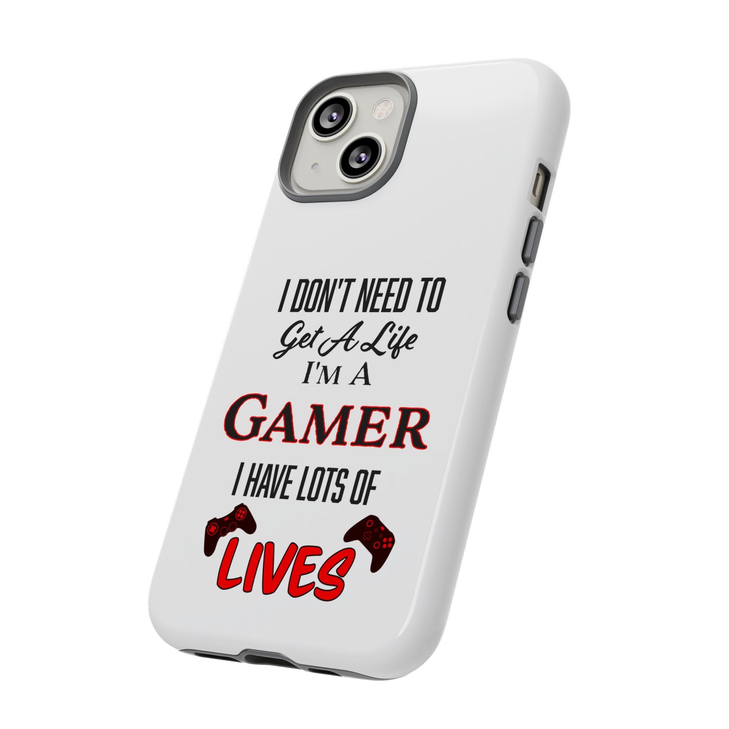 I Don't Need to Get a Life- iPhone Tough Cases