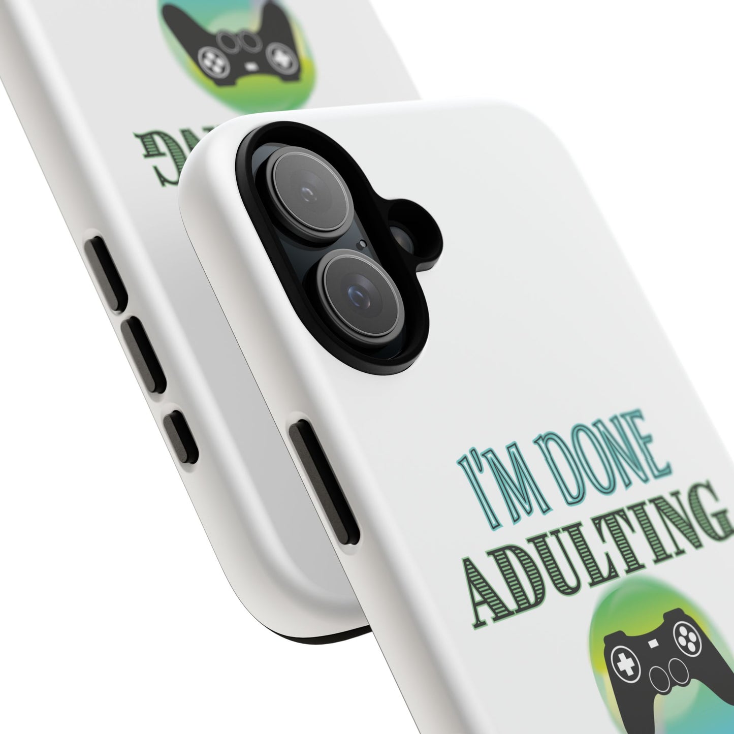 I'm Done Adulting- iPhone Tough Cases