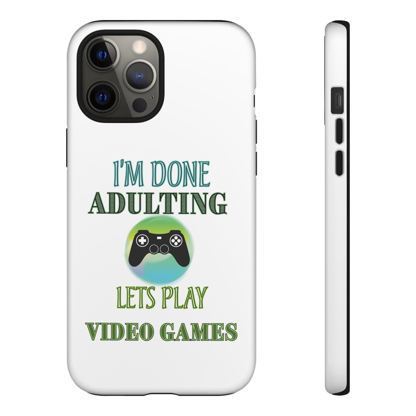 I'm Done Adulting- iPhone Tough Cases