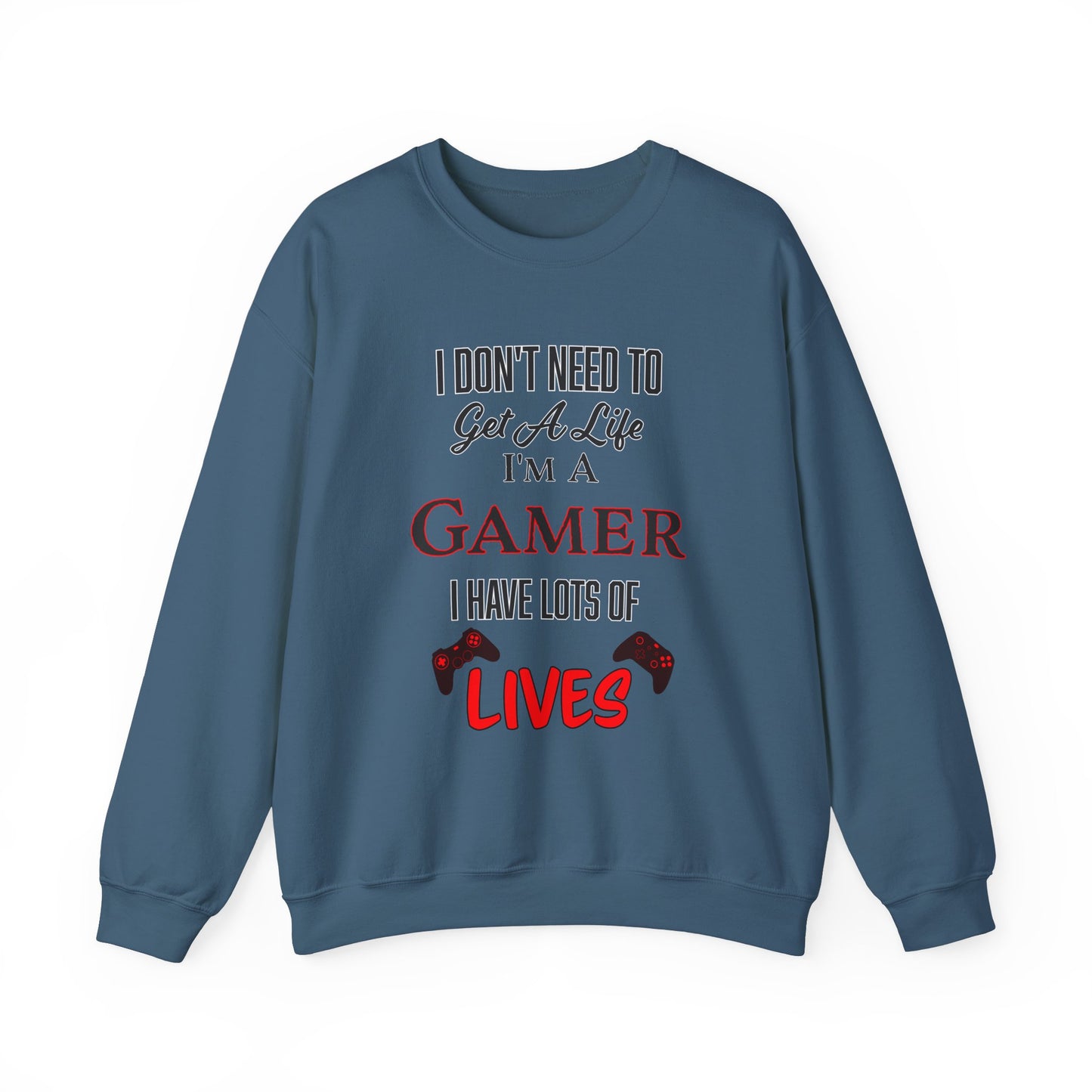 I Don't Need to Get a Life- Men's Sweatshirt