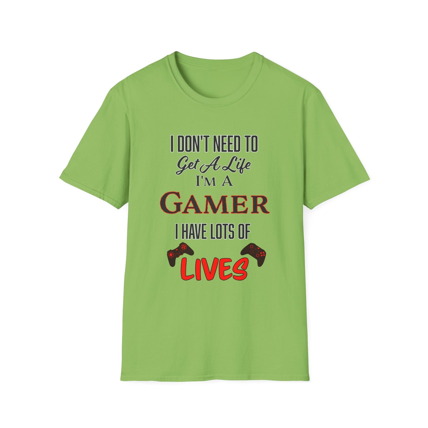 I Don't Need to Get a Life- Men's Softstyle T-Shirt