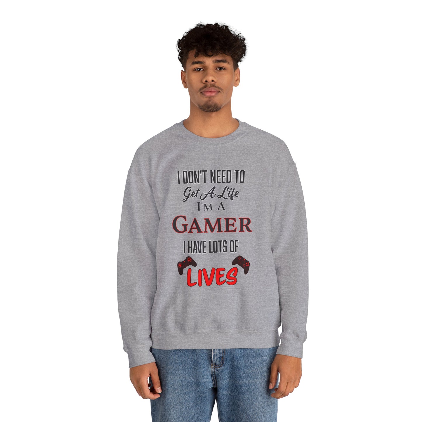 I Don't Need to Get a Life- Men's Sweatshirt