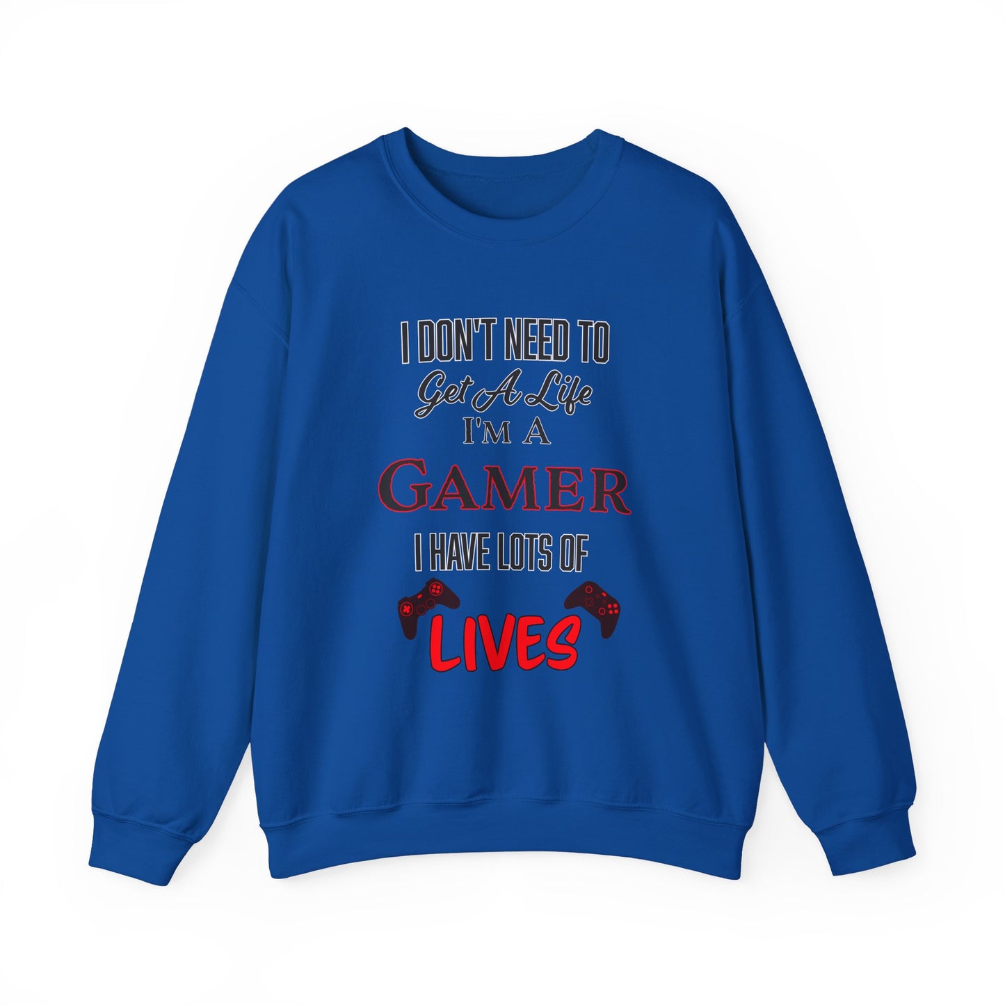 I Don't Need to Get a Life- Men's Sweatshirt