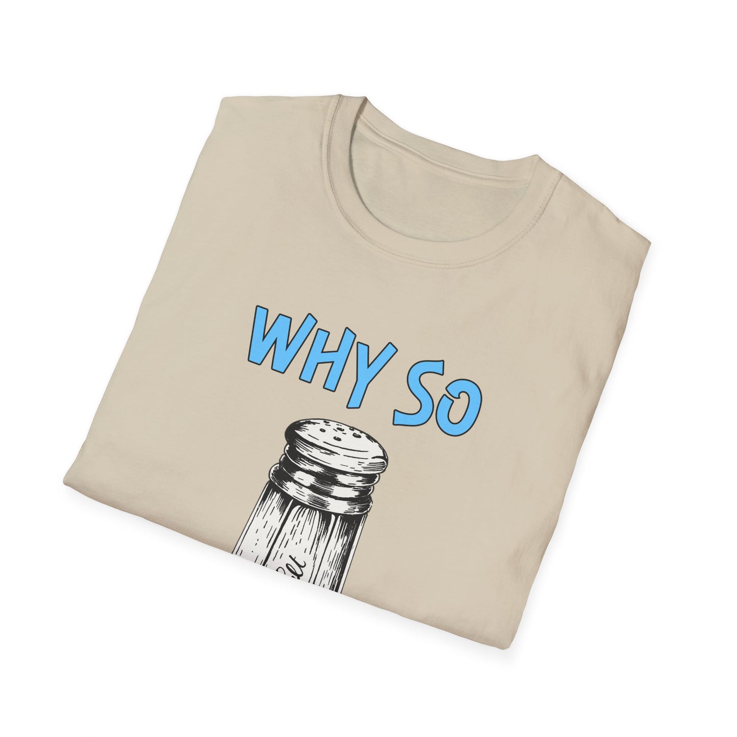 Why So Salty-  Men's Softstyle T-Shirt