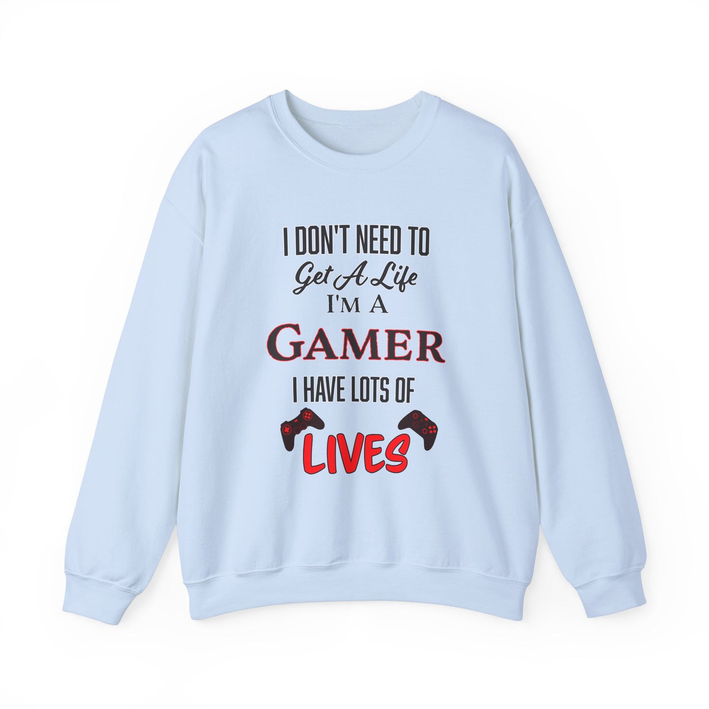 I Don't Need to Get a Life- Men's Sweatshirt