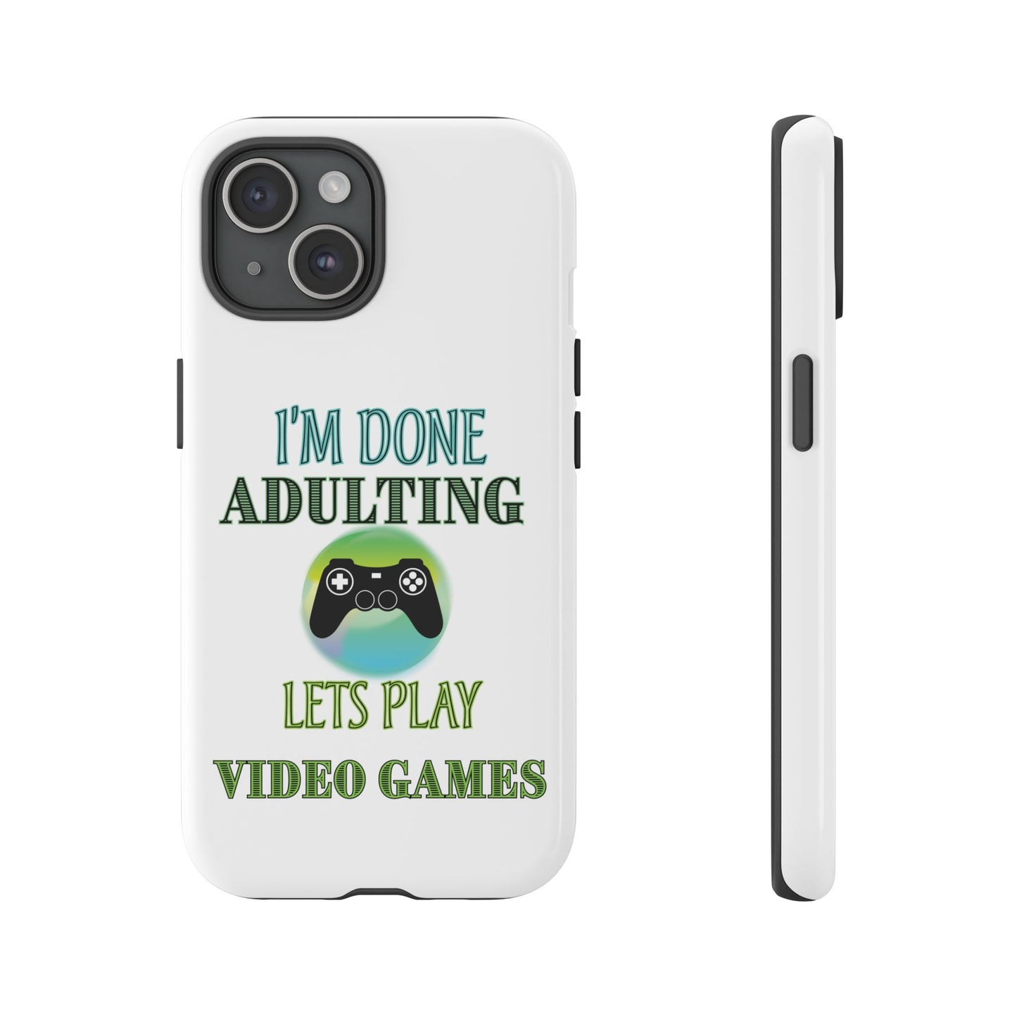 I'm Done Adulting- iPhone Tough Cases