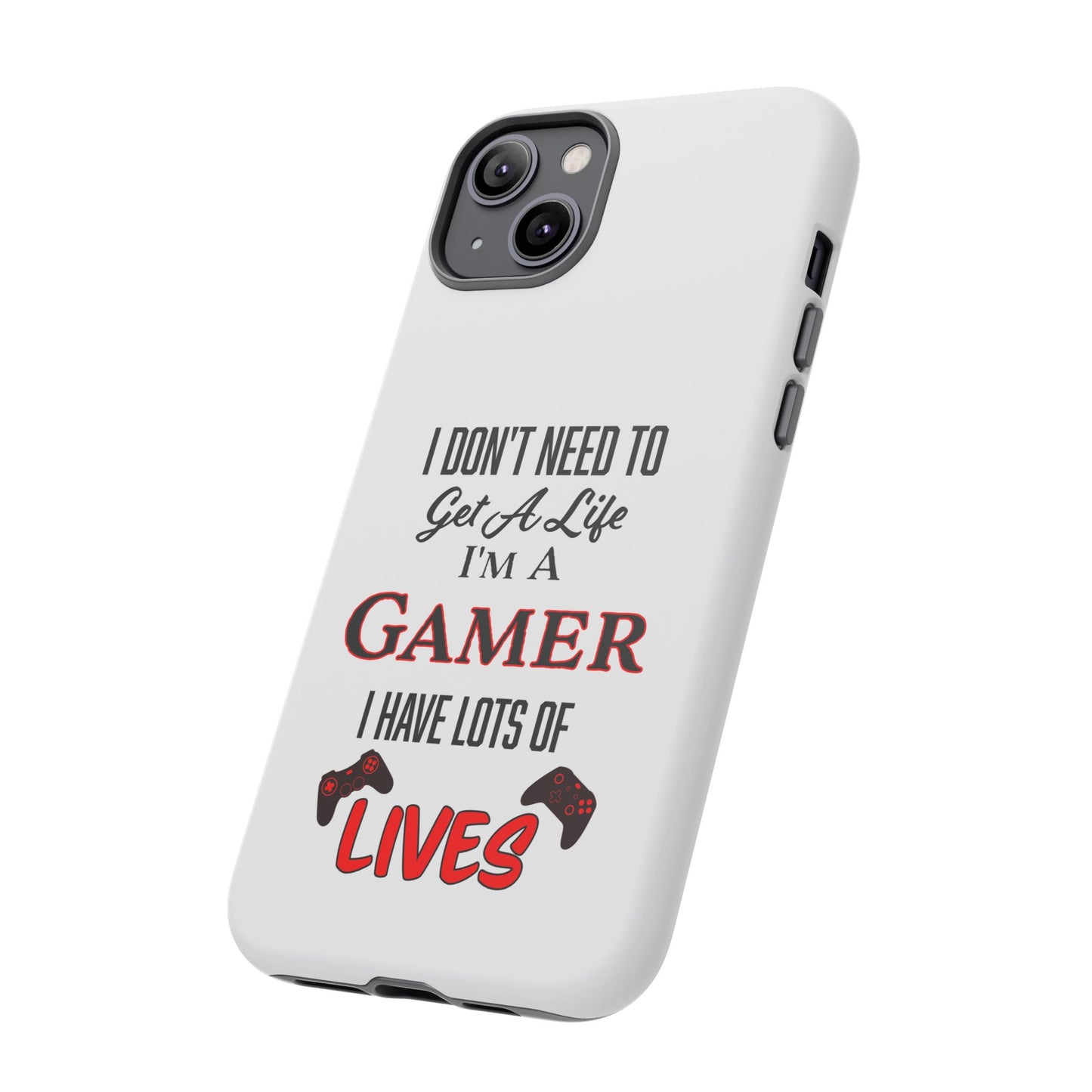 I Don't Need to Get a Life- iPhone Tough Cases