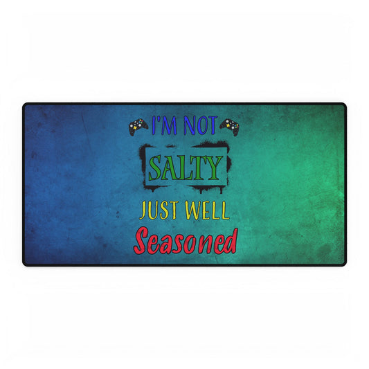 I'm Not Salty- Desk Mats