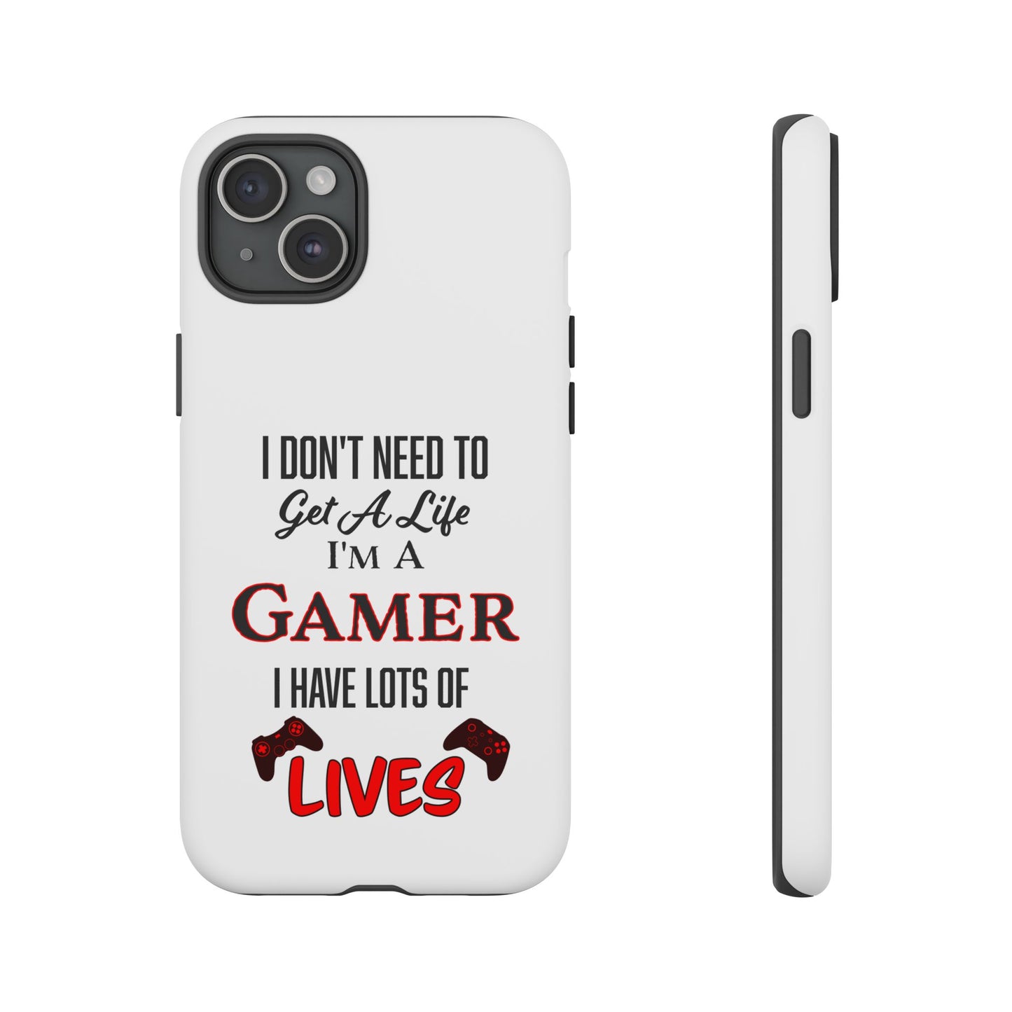 I Don't Need to Get a Life- iPhone Tough Cases