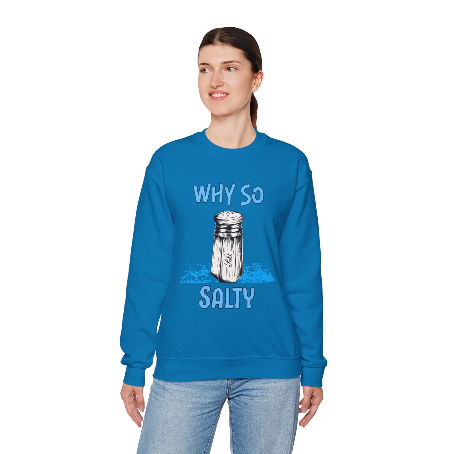 Why So Salty- Women's Sweatshirt