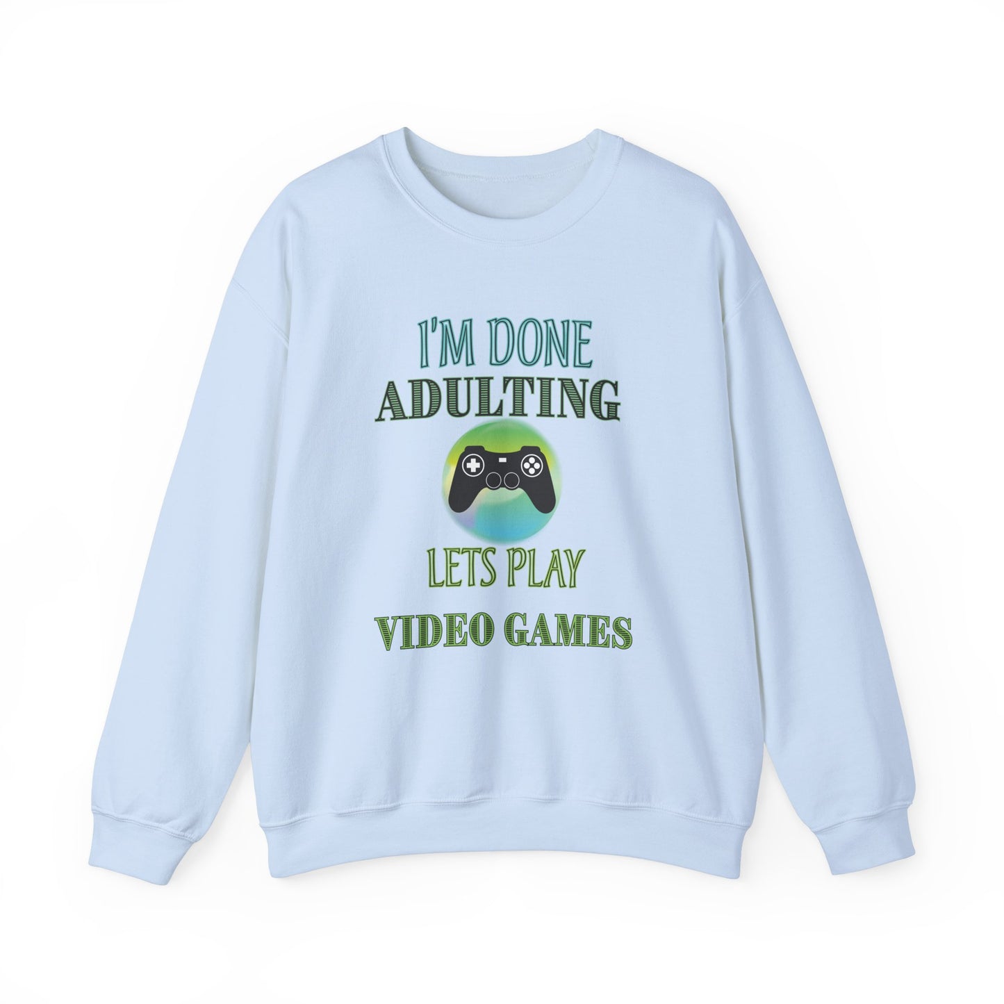 I'm Done Adulting- Men's Sweatshirt