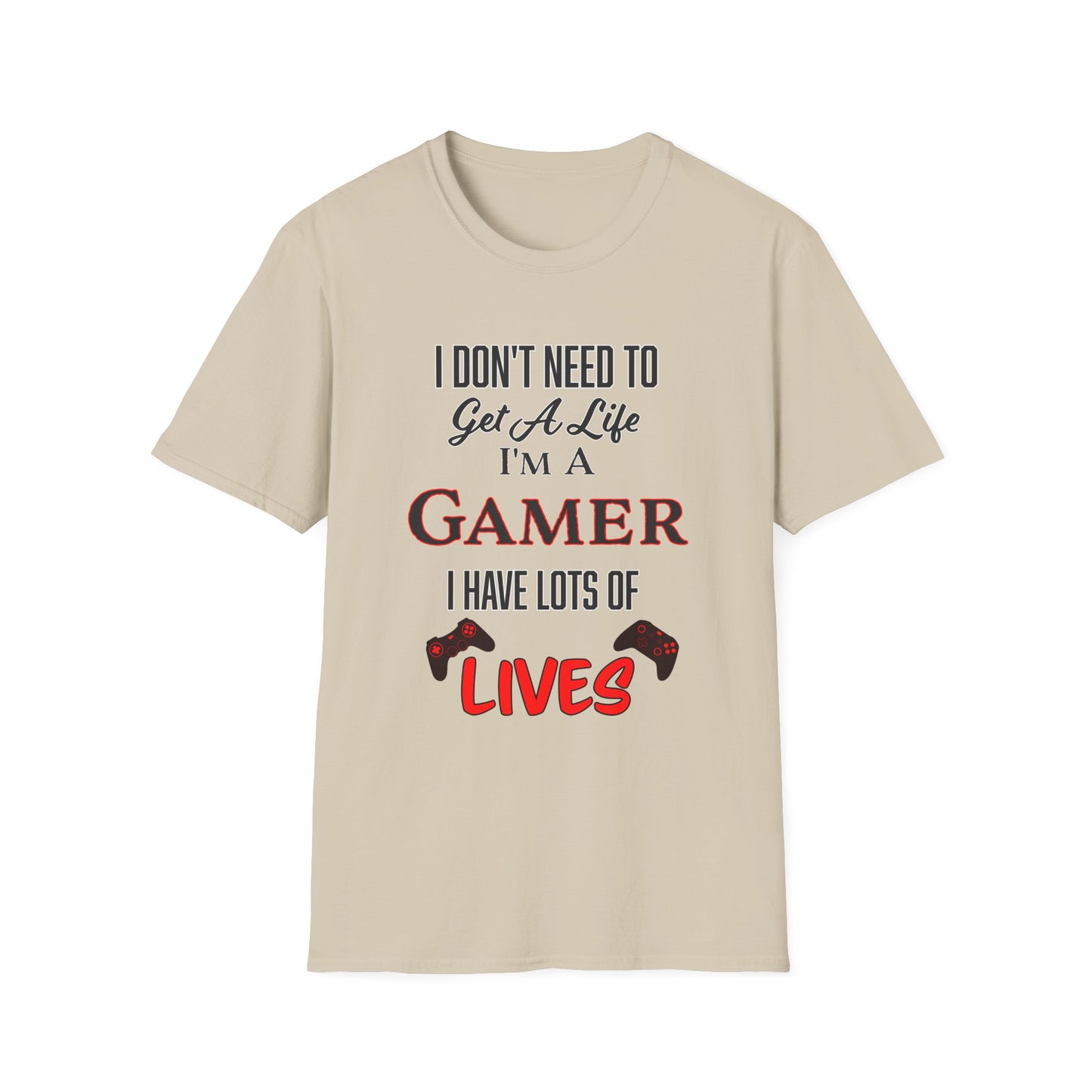 I Don't Need to Get a Life- Men's Softstyle T-Shirt