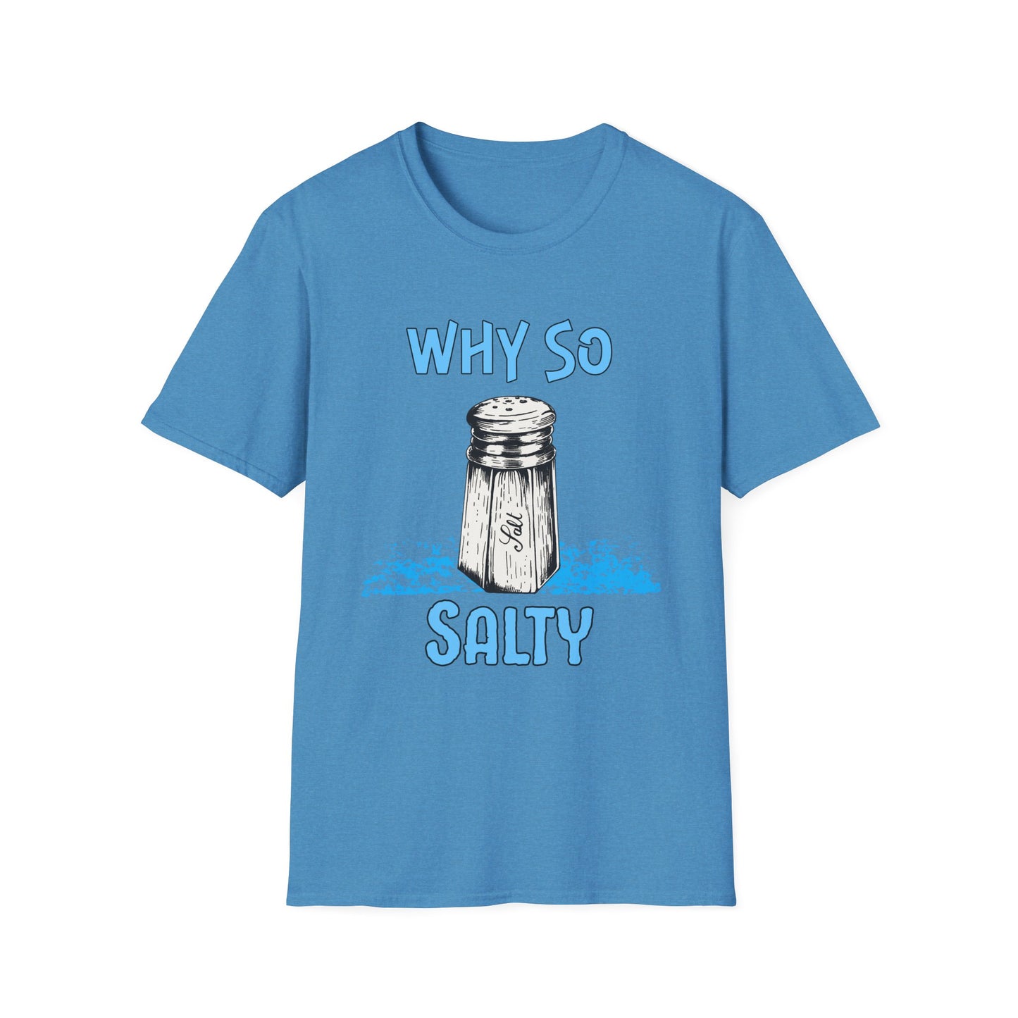 Why So Salty- Women's Softstyle T-Shirt