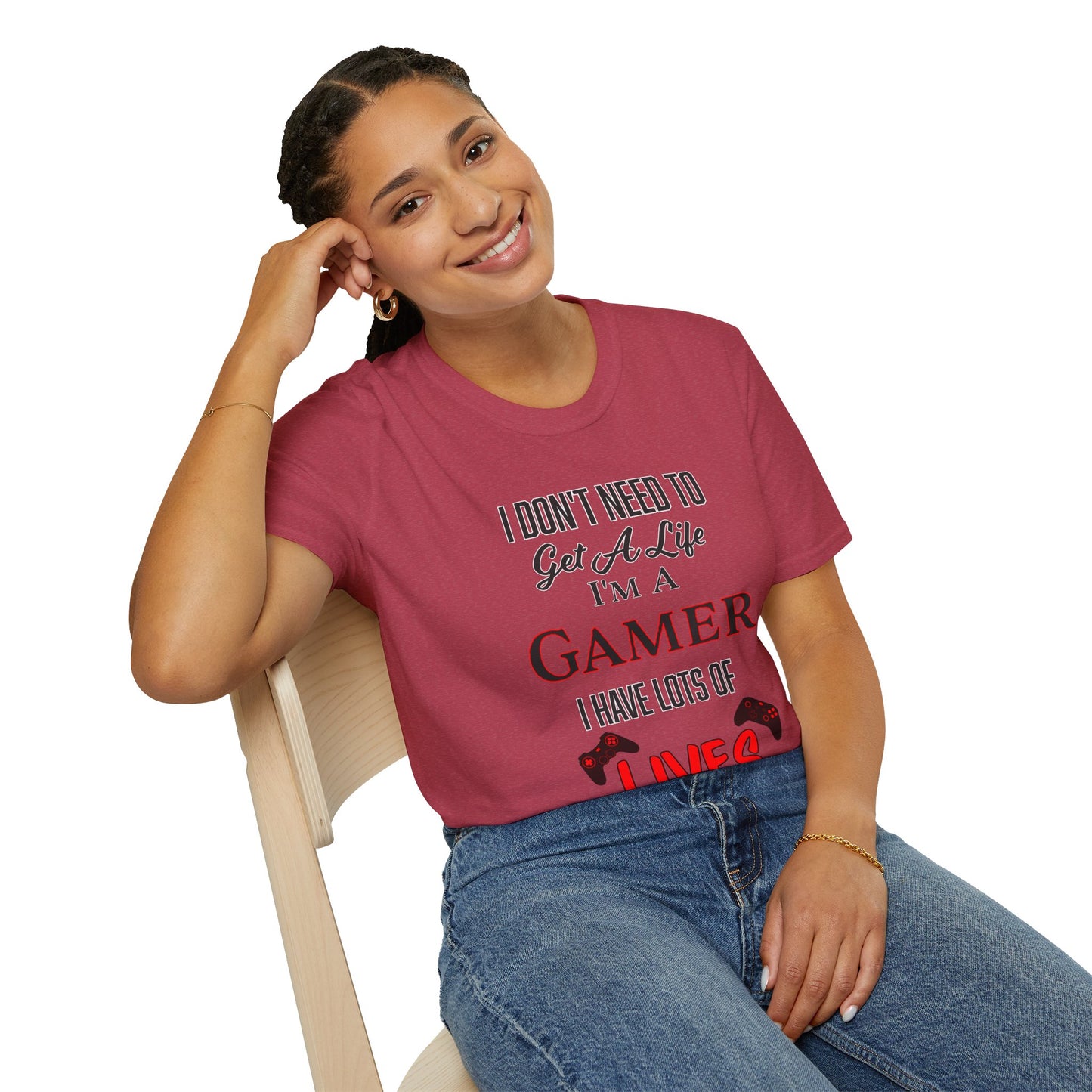 I Don't Need to Get a Life- Women's Softstyle T-Shirt