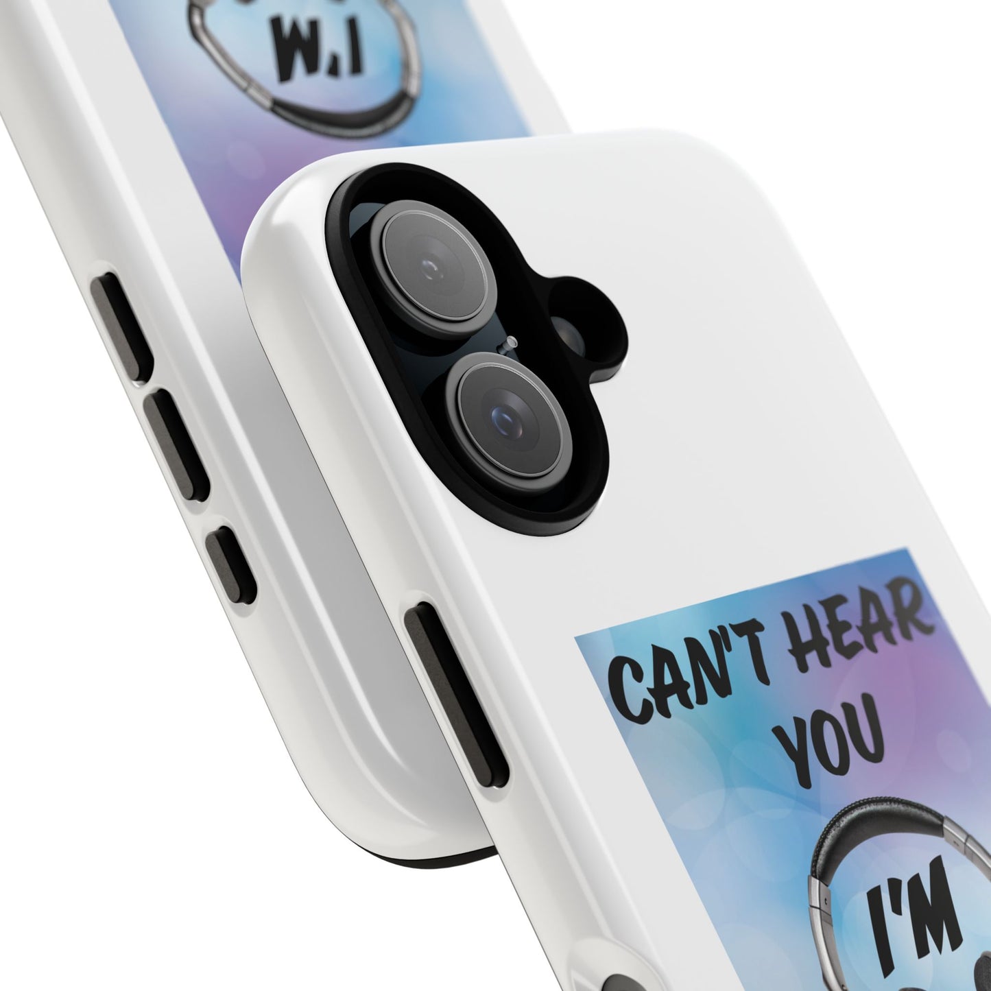 Can't Hear You- iPhone Tough Cases