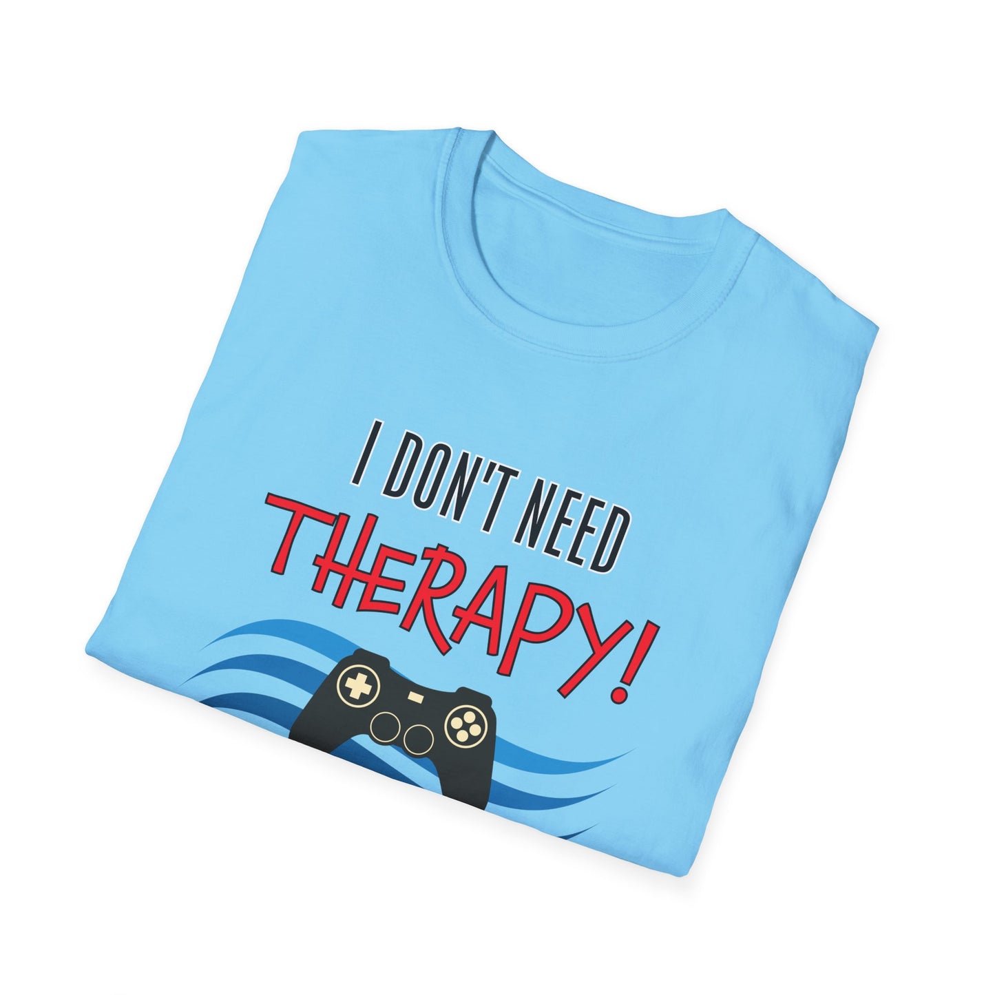 I Don't Need Therapy- Men's Softstyle T-Shirt