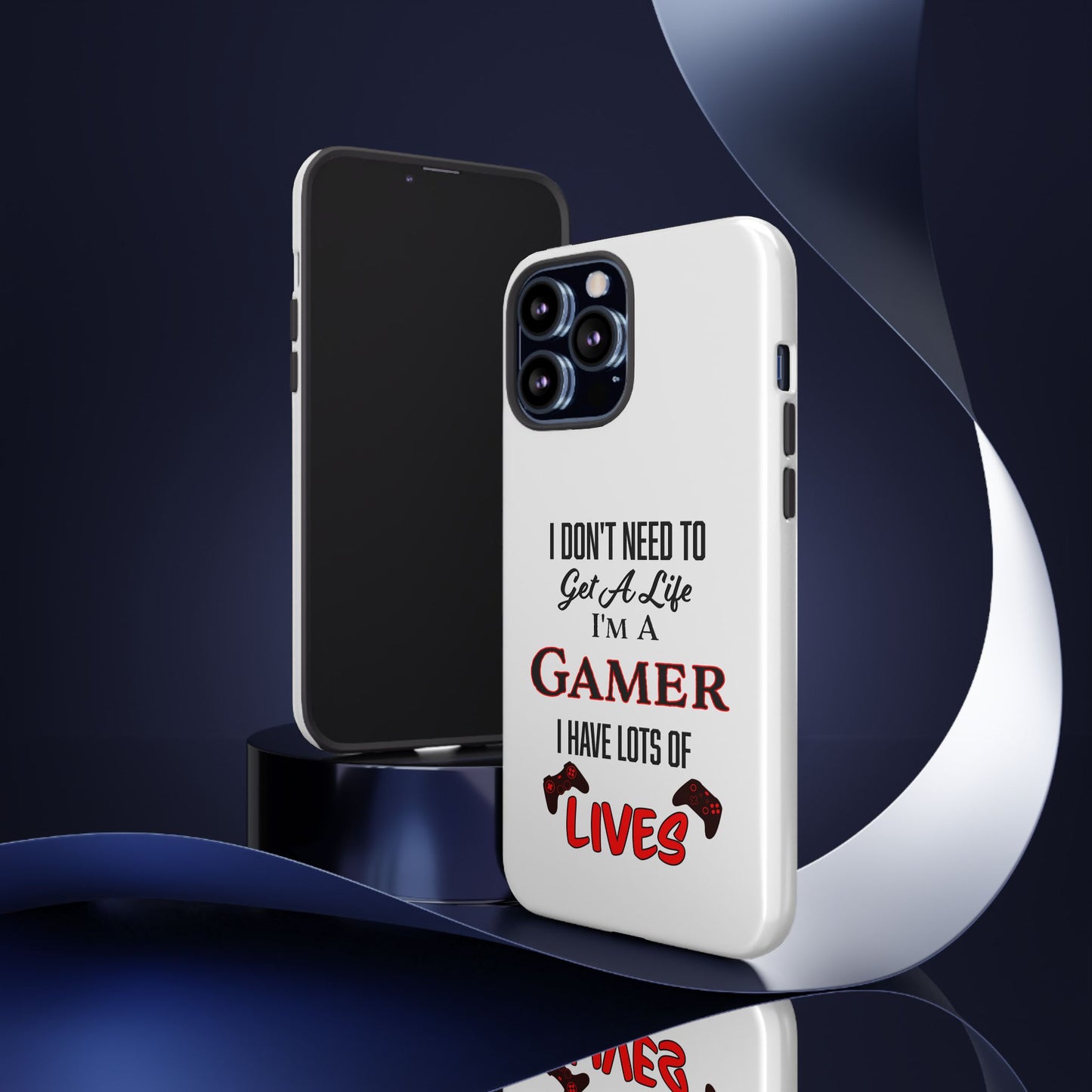 I Don't Need to Get a Life- iPhone Tough Cases