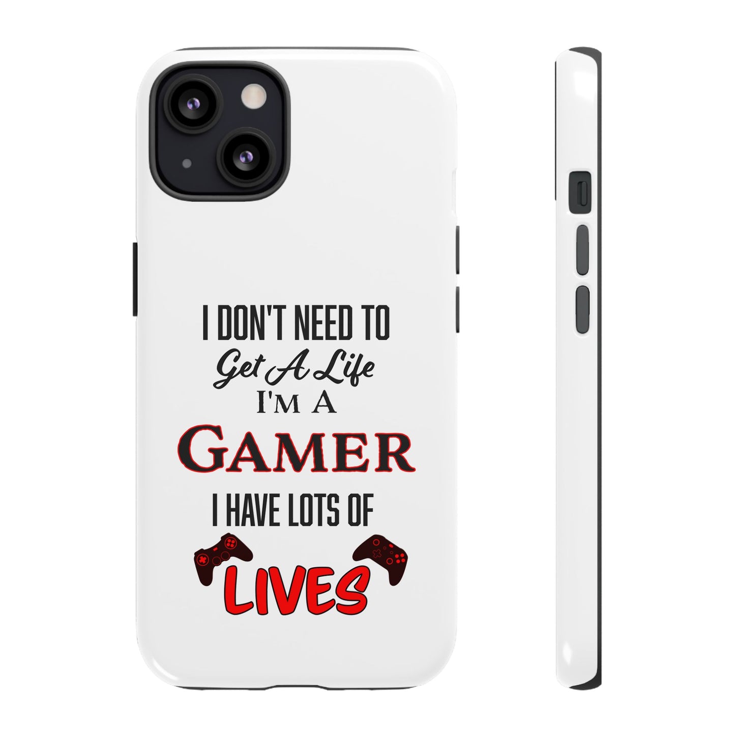 I Don't Need to Get a Life- iPhone Tough Cases