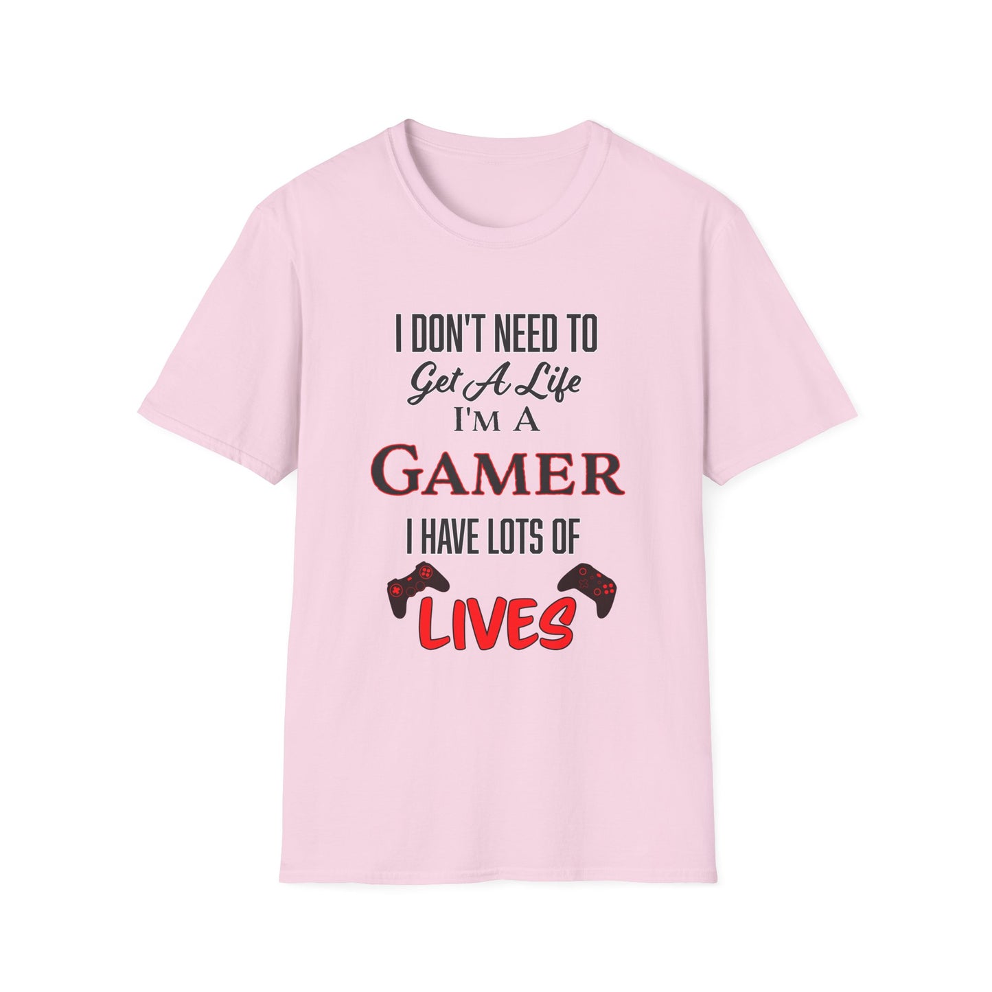 I Don't Need to Get a Life- Women's Softstyle T-Shirt