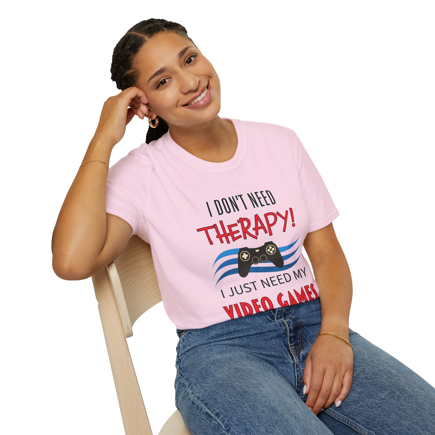 I Don't Need Therapy- Women's Softstyle T-Shirt