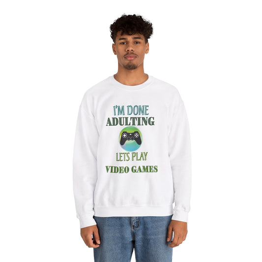 I'm Done Adulting- Men's Sweatshirt