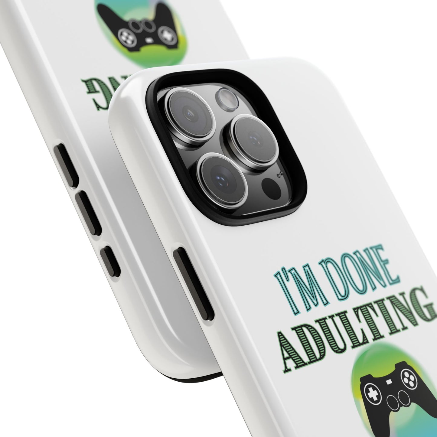 I'm Done Adulting- iPhone Tough Cases