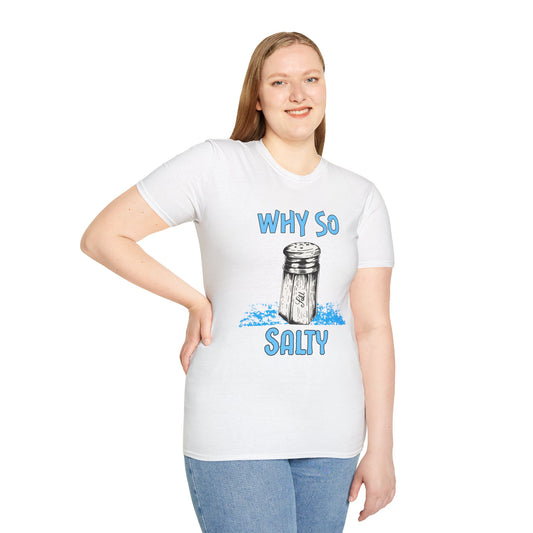 Why So Salty- Women's Softstyle T-Shirt